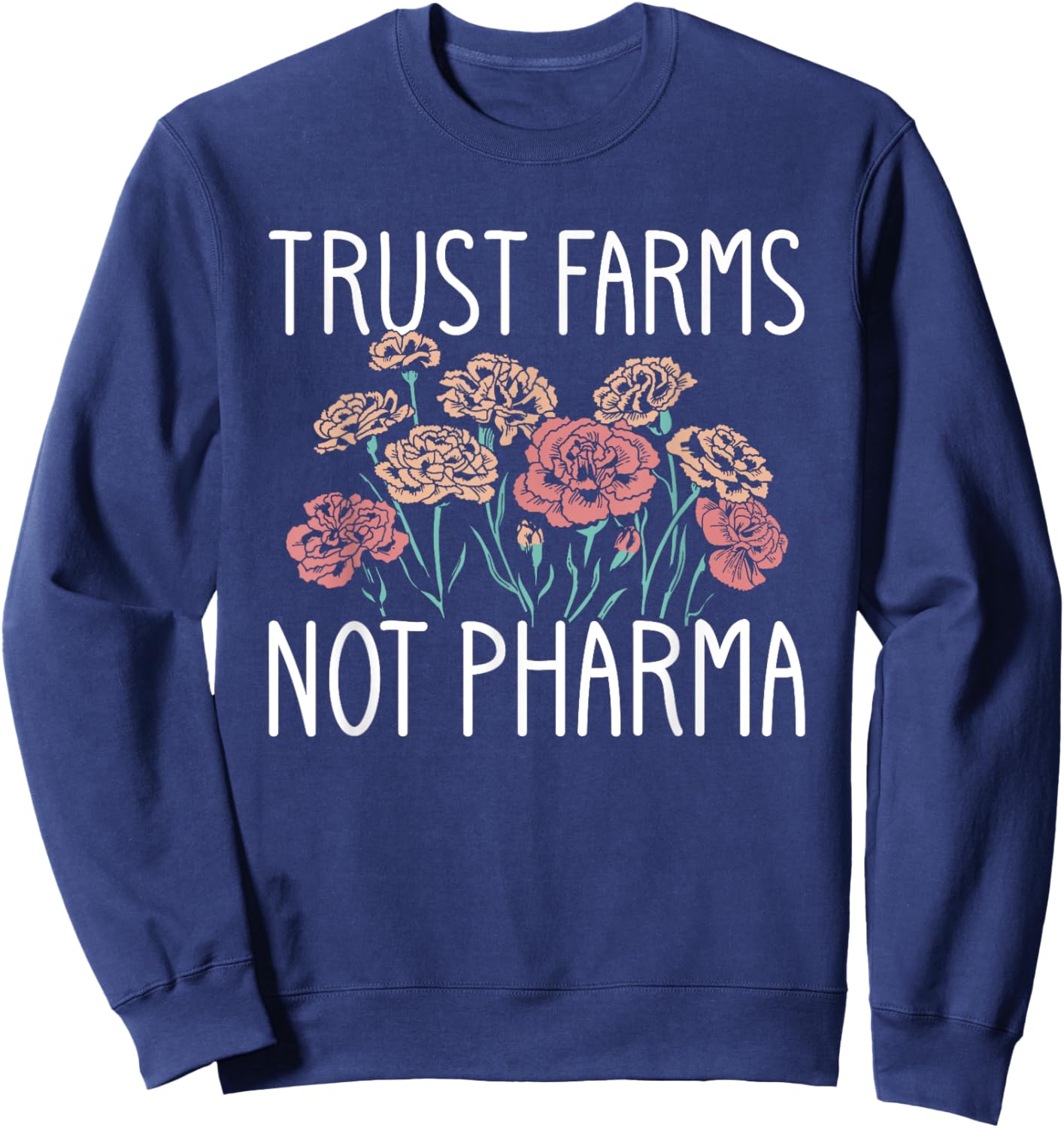 Trust Farms Not Pharma Floral Design Sweatshirt - Sweatshirt | Navy