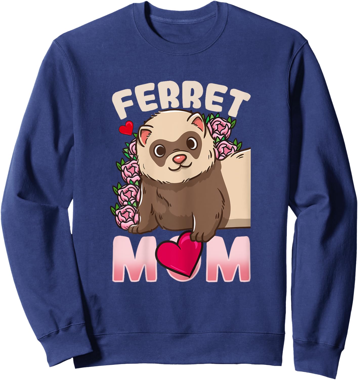 Ferret Mom Funny Gift Ferret Lovers and Owners Sweatshirt - Sweatshirt | Navy