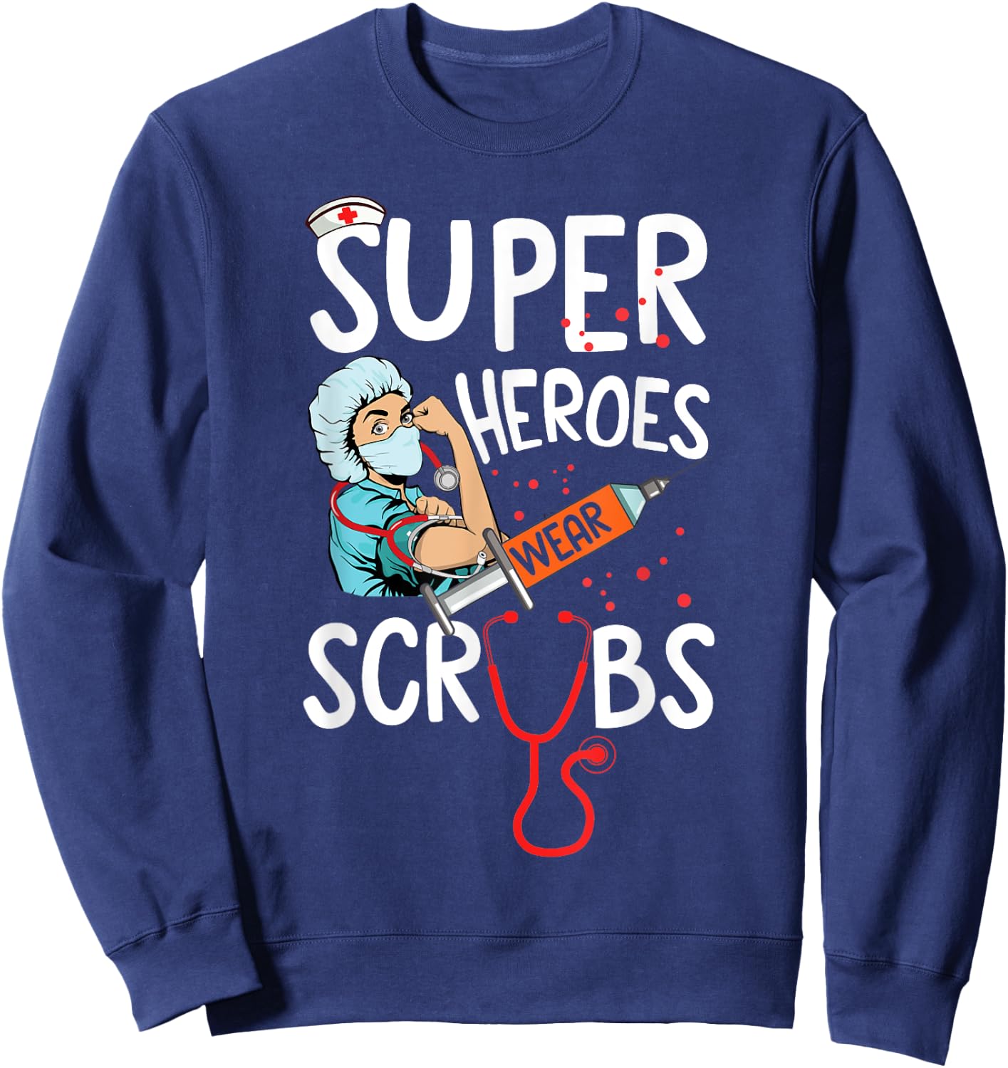 Super Heroes Wear Scrubs Nursing Cute Medical Nurse Sweatshirt - Sweatshirt | Navy