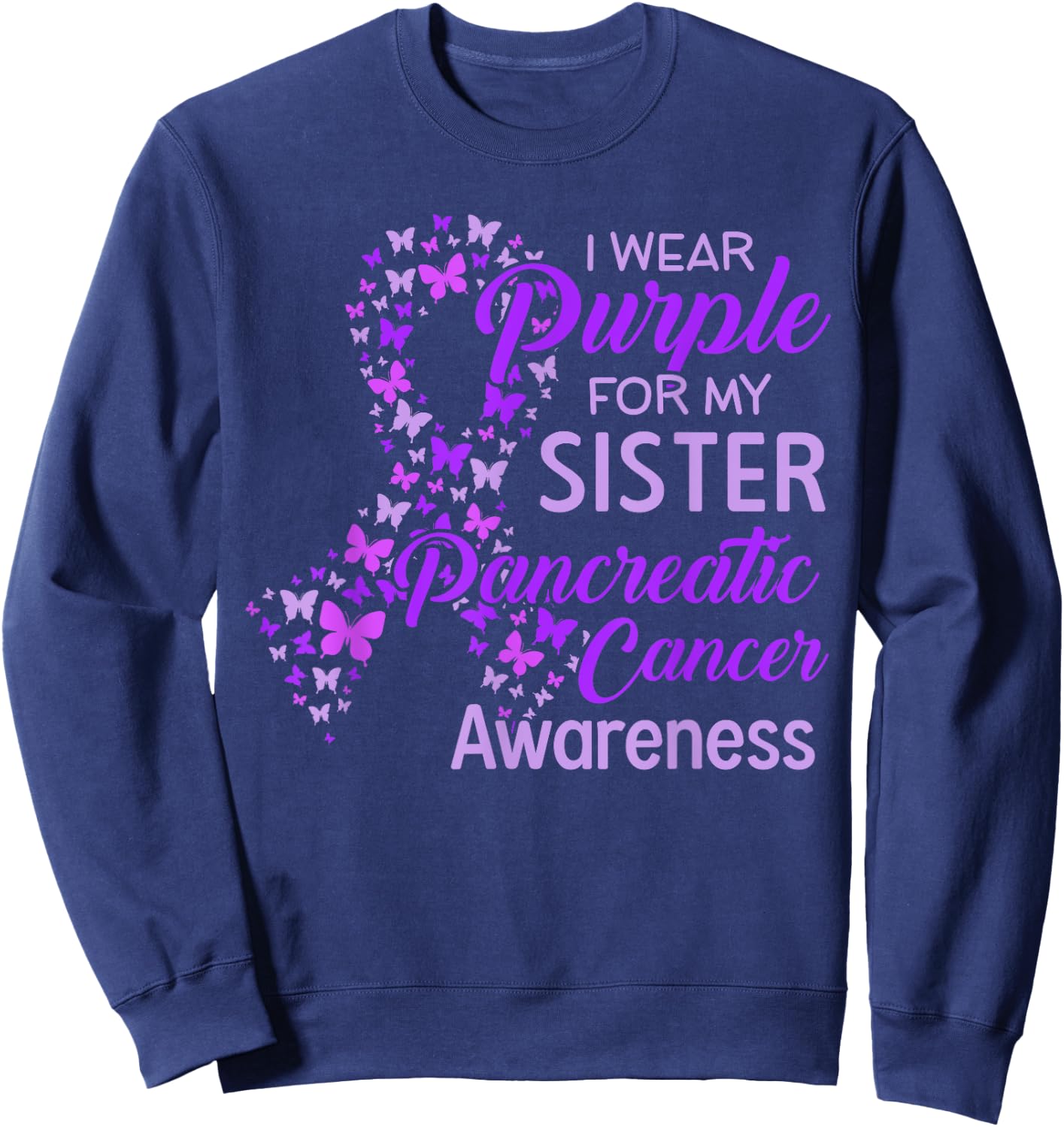 I wear Purple for my Sister Pancreatic Cancer Sweatshirt - Sweatshirt | Navy