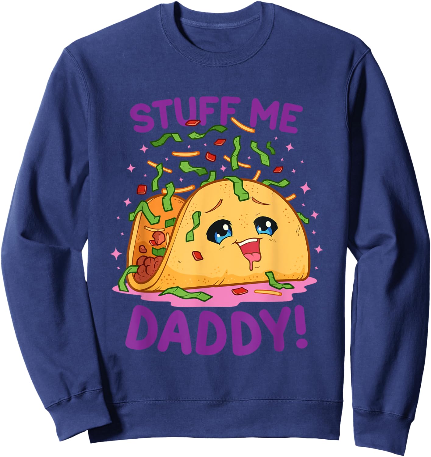 Funny Dirty Word Game Stuff Me Daddy Naughty Taco Sweatshirt - Sweatshirt | Navy
