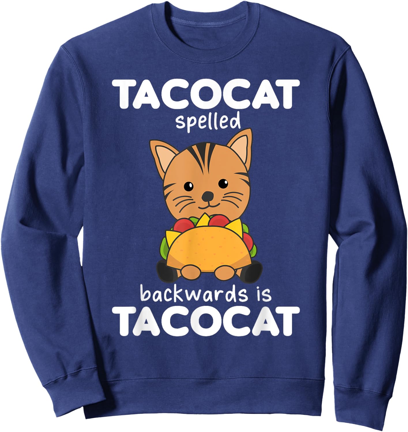 Tacocat Spelled Backward Is Tacocat - Love Cat And Taco Men Women Kids Sweatshirt - Sweatshirt | Navy