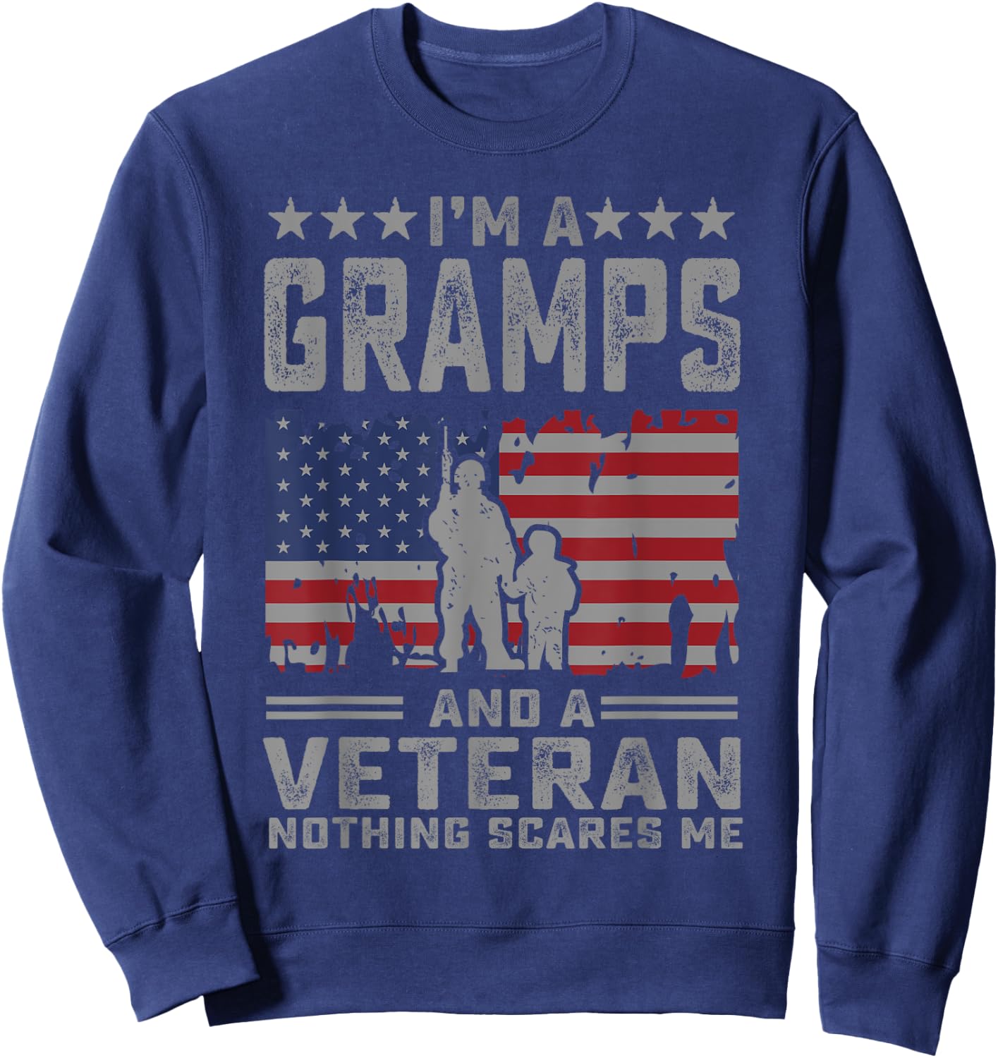 I'm a Gramps and a Veteran nothing scares me Funny Dad Gifts Sweatshirt - Sweatshirt | Navy
