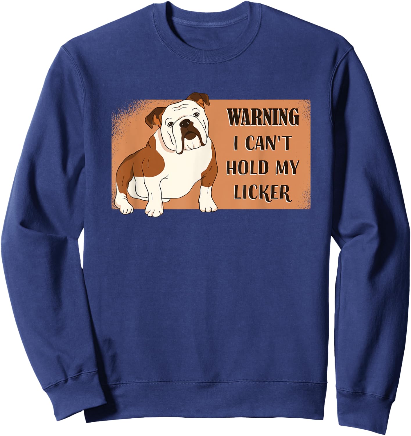 Bulldog - Warning I Can't Hold My Licker Women Sweatshirt - Sweatshirt | Navy