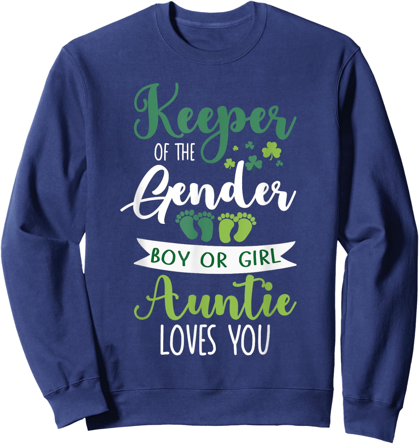 St Patricks Day Gender Reveal Keeper Of The Gender Auntie Sweatshirt - Sweatshirt | Navy