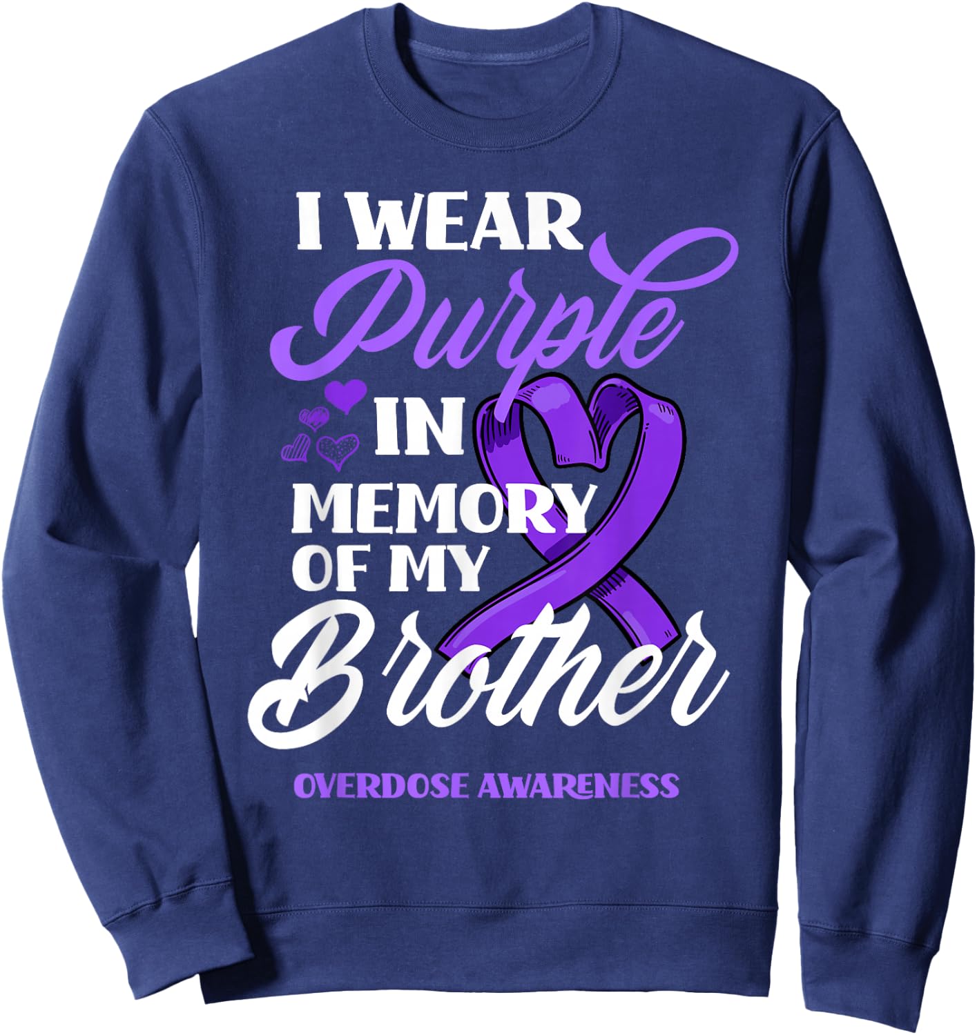 I Wear Purple in Memory of My Brother Overdose Awareness Sweatshirt - Sweatshirt | Navy