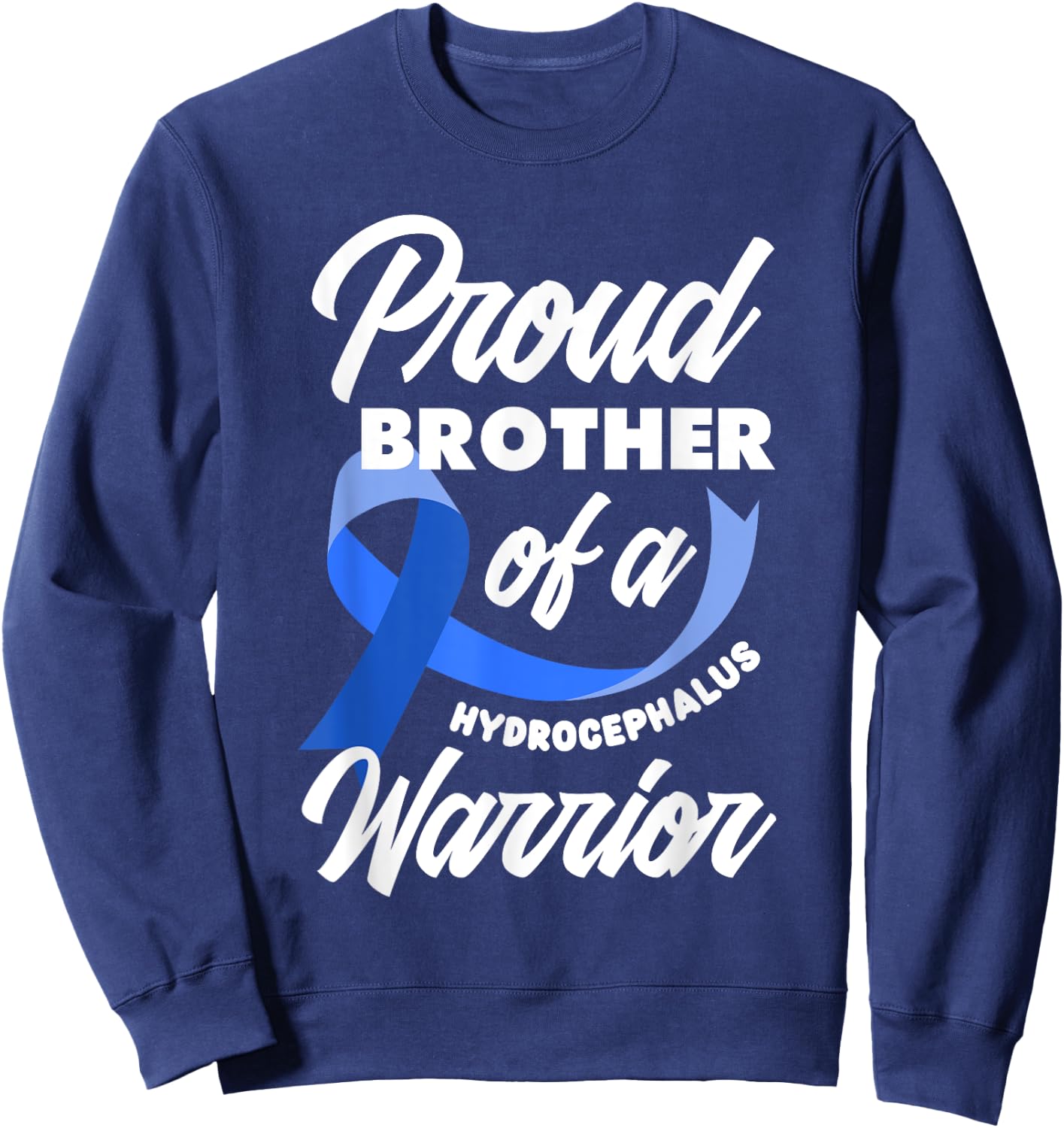 Proud Brother Of A Hydrocephalus Warrior Sister Brother Sweatshirt - Sweatshirt | Navy