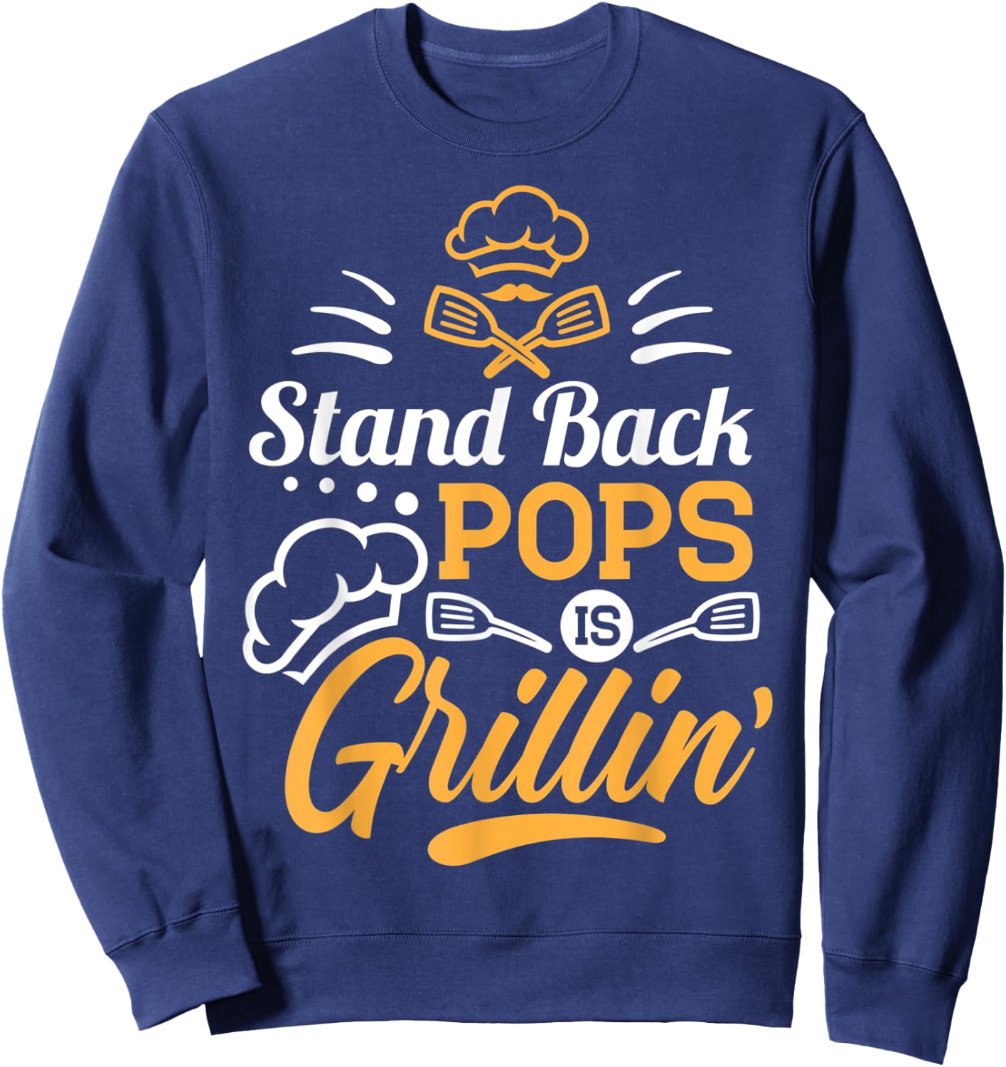 Stand Back Pops Is Grillin' - Grill Master Grandpa Cooking Sweatshirt - Sweatshirt | Navy