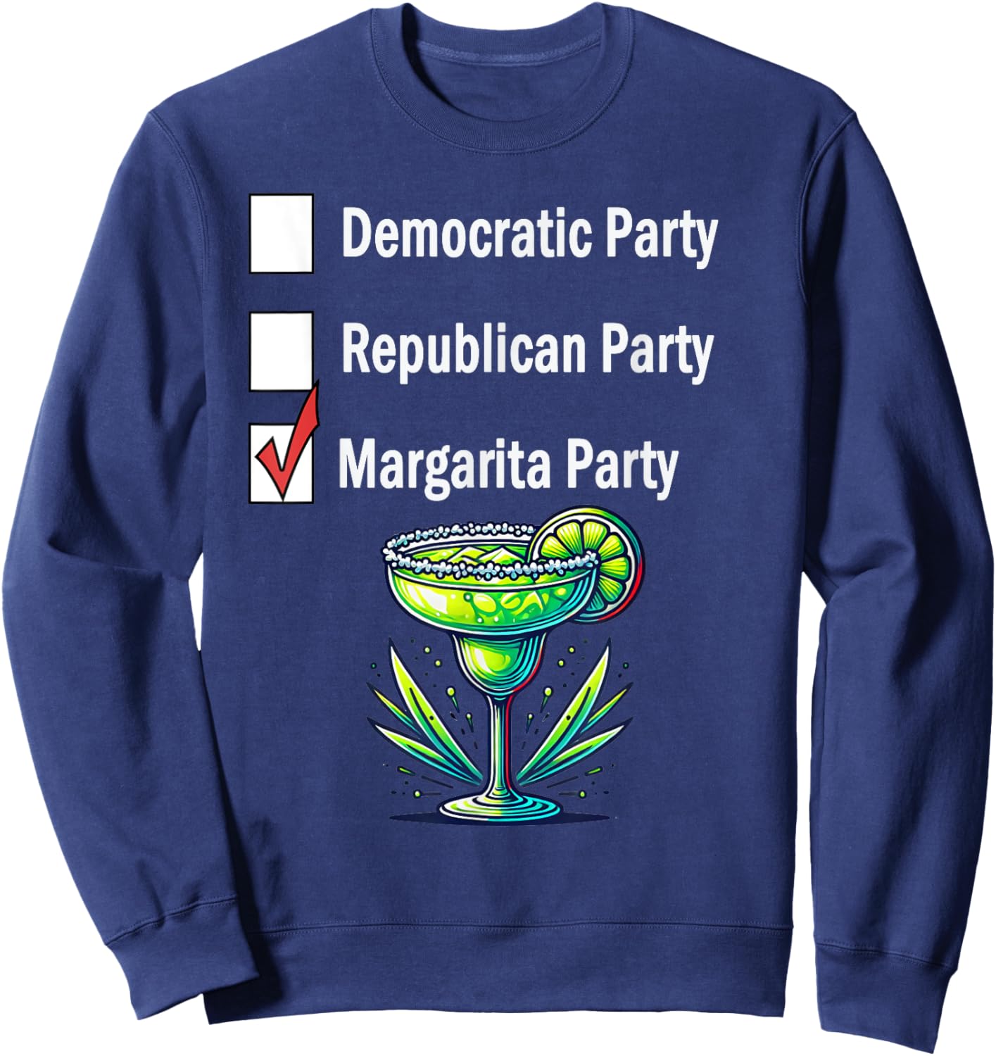 Margarita Party Election Voter Humor Sweatshirt - Sweatshirt | Navy