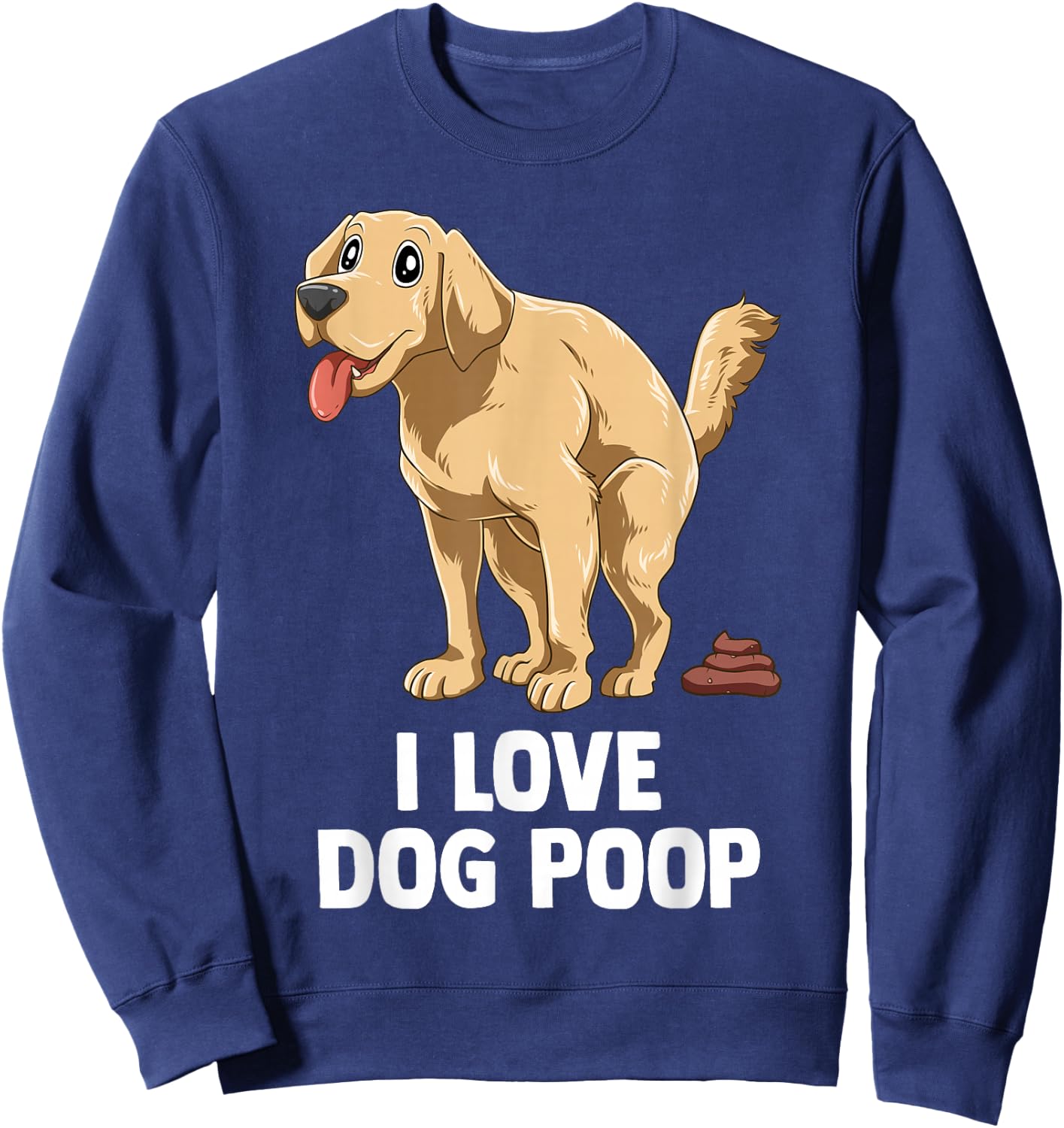 I Love Dog Poop Men Women Sweatshirt - Sweatshirt | Navy