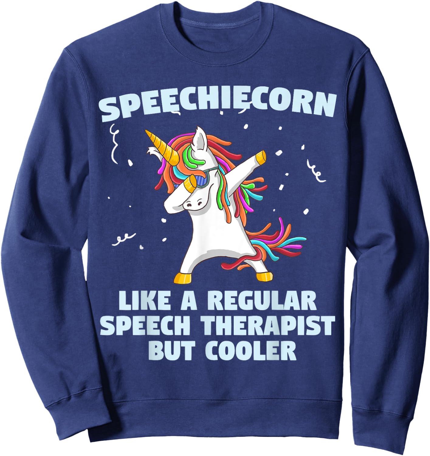 Speech Unicorn Therapy SLP Gift Speech Therapy Pathologist Sweatshirt - Sweatshirt | Navy