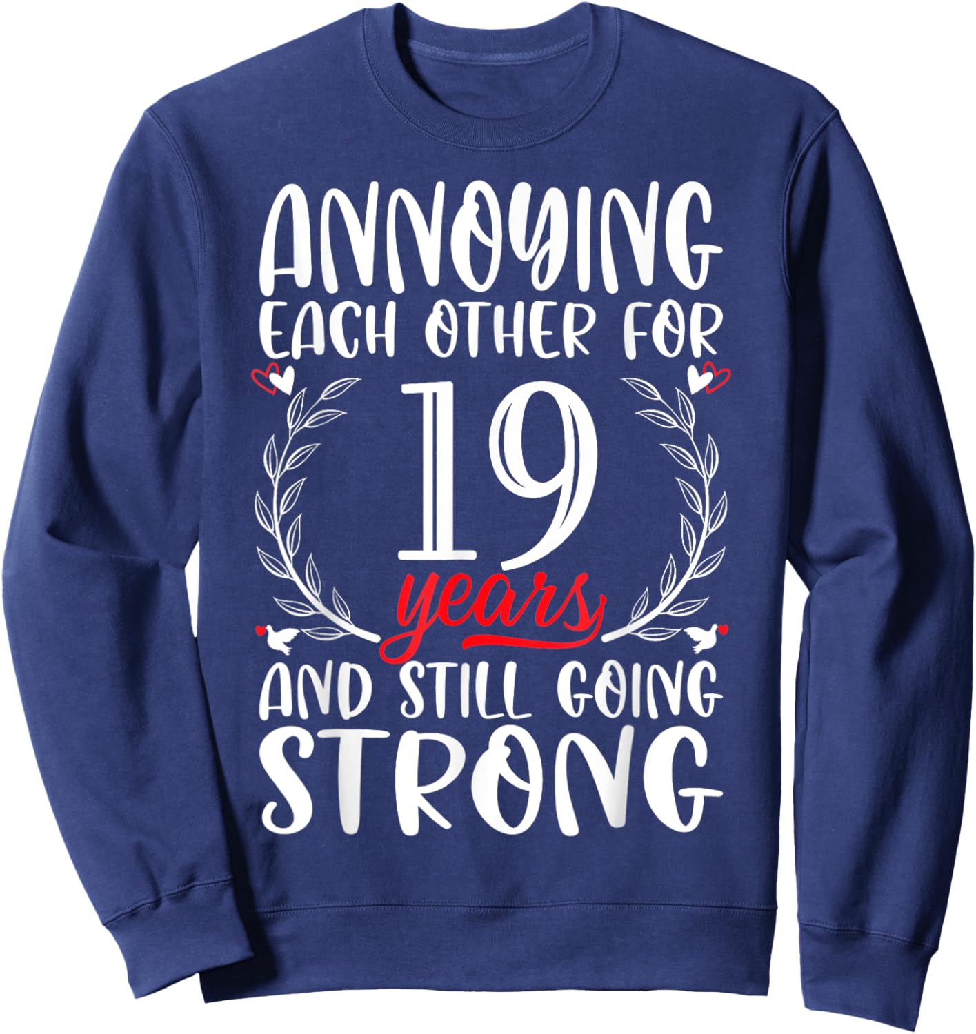 Annoying Each Other For 19 Years 19th Wedding Anniversary Sweatshirt - Sweatshirt | Navy