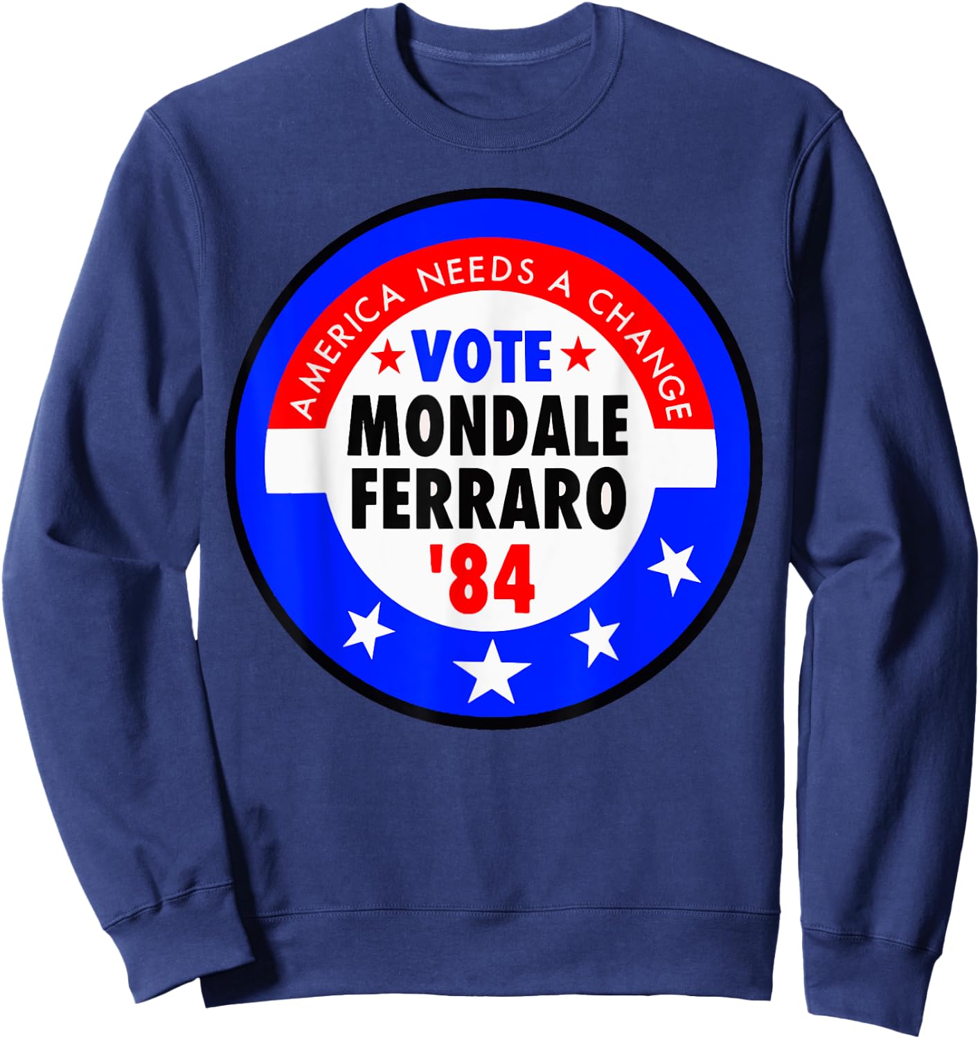 America Needs A Change Vote Mondale Ferraro 1984 Sweatshirt - Sweatshirt | Navy