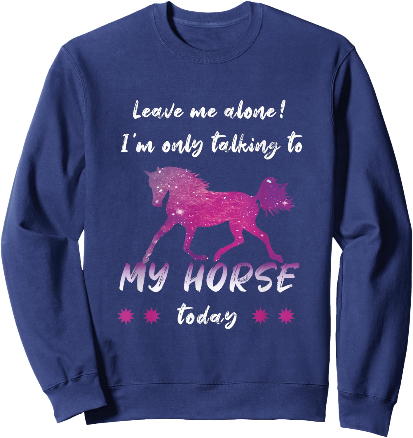 Leave Me Alone I'm Only Talking to My Horse Cool Sweatshirt - Sweatshirt | Navy
