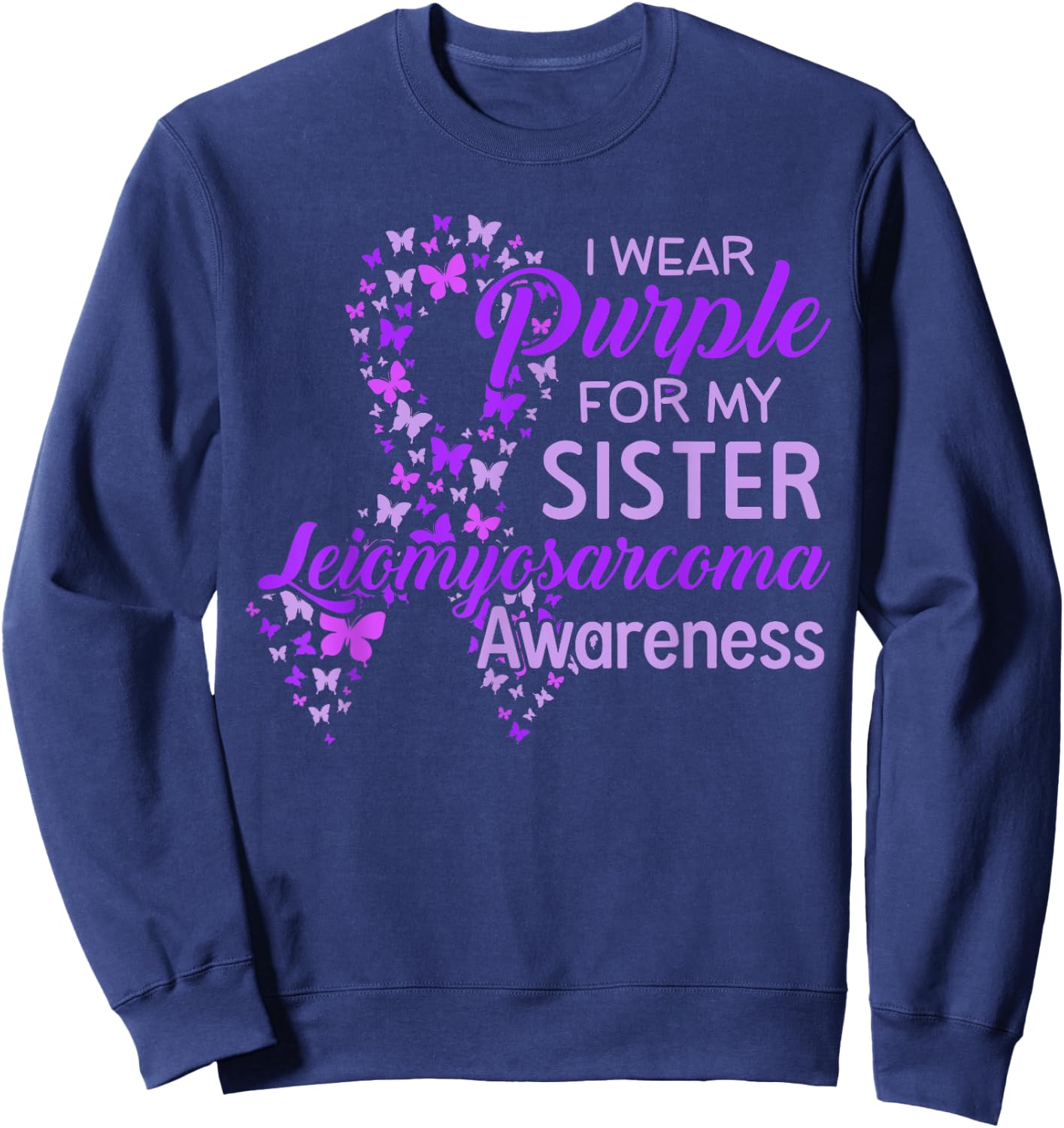 I wear Purple for my Sister Leiomyosarcoma Awareness Sweatshirt - Sweatshirt | Navy