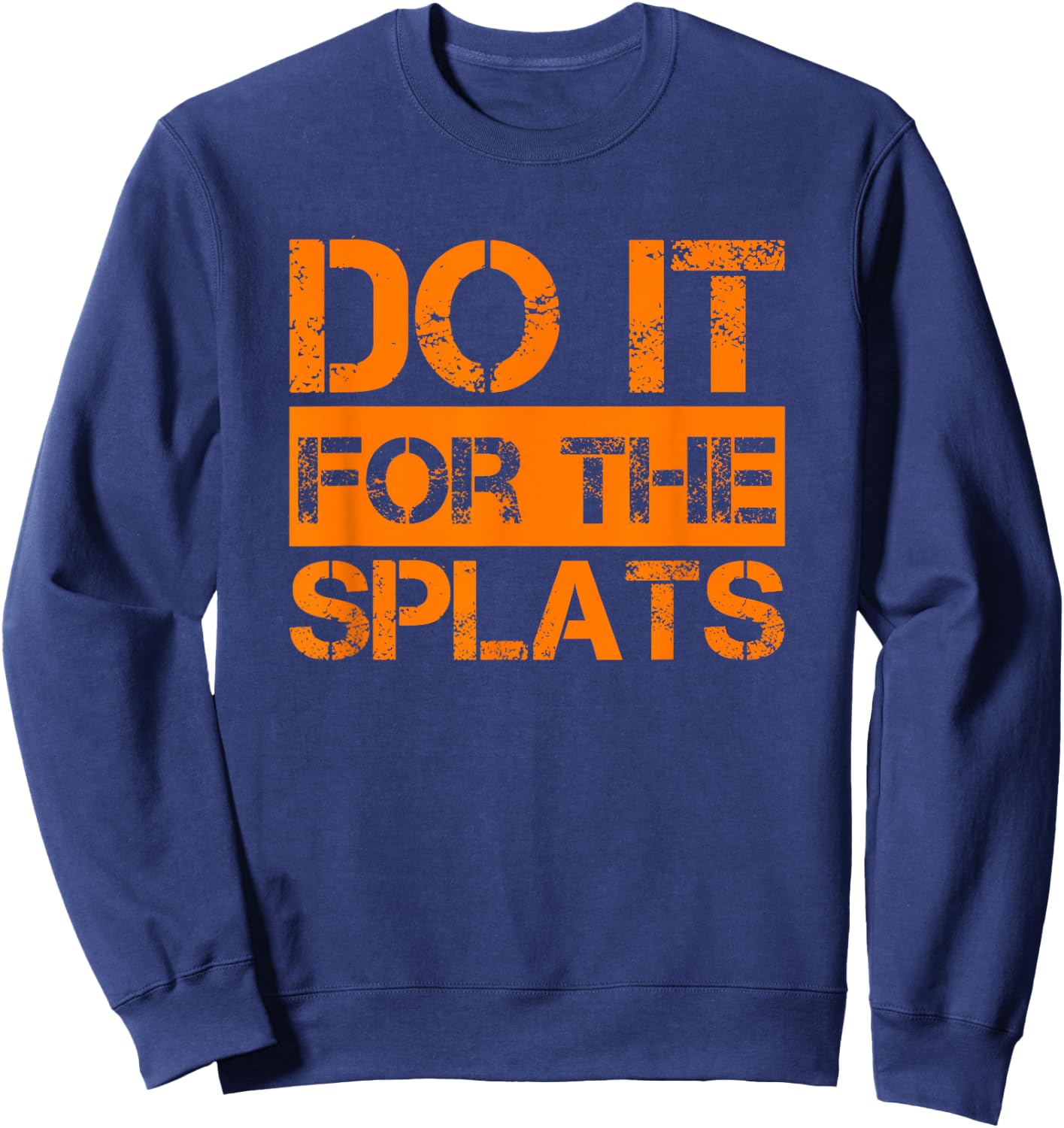 Do it for The Splats Fitness Motivation Sweatshirt - Sweatshirt | Navy