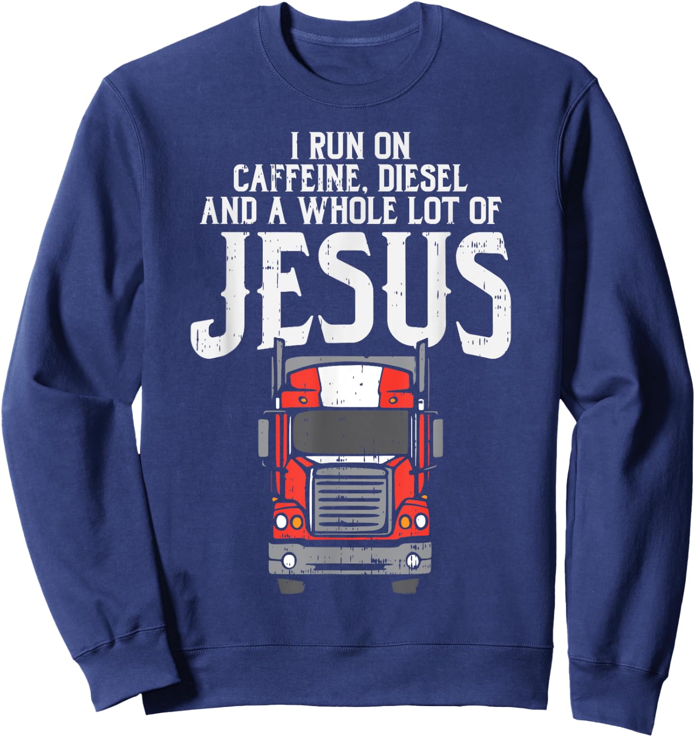 Caffeine Diesel Jesus Truck Coffee Christian Trucker Gift Sweatshirt - Sweatshirt | Navy