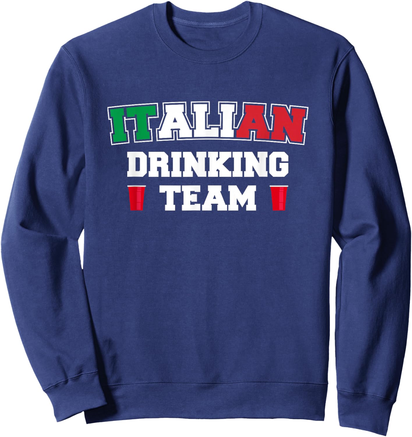 Italian Drinking Team Funny Drinking Beer Lover Beer Pong Sweatshirt - Sweatshirt | Navy