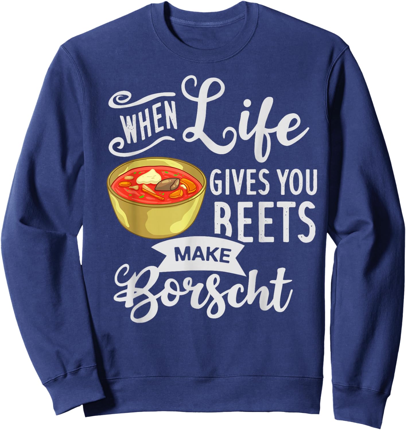 Borscht Beet Soup Gift Russian Beetroot Polish Sweatshirt - Sweatshirt | Navy
