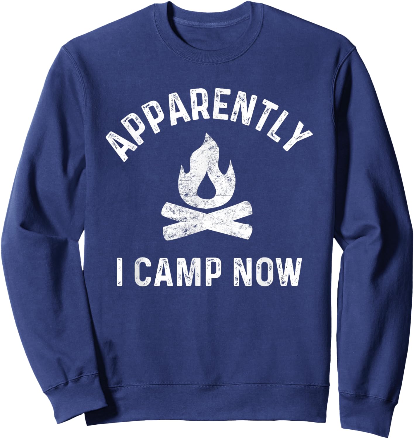 Camping Shirts Apparently I Camp Now New Camper Sweatshirt - Sweatshirt | Navy