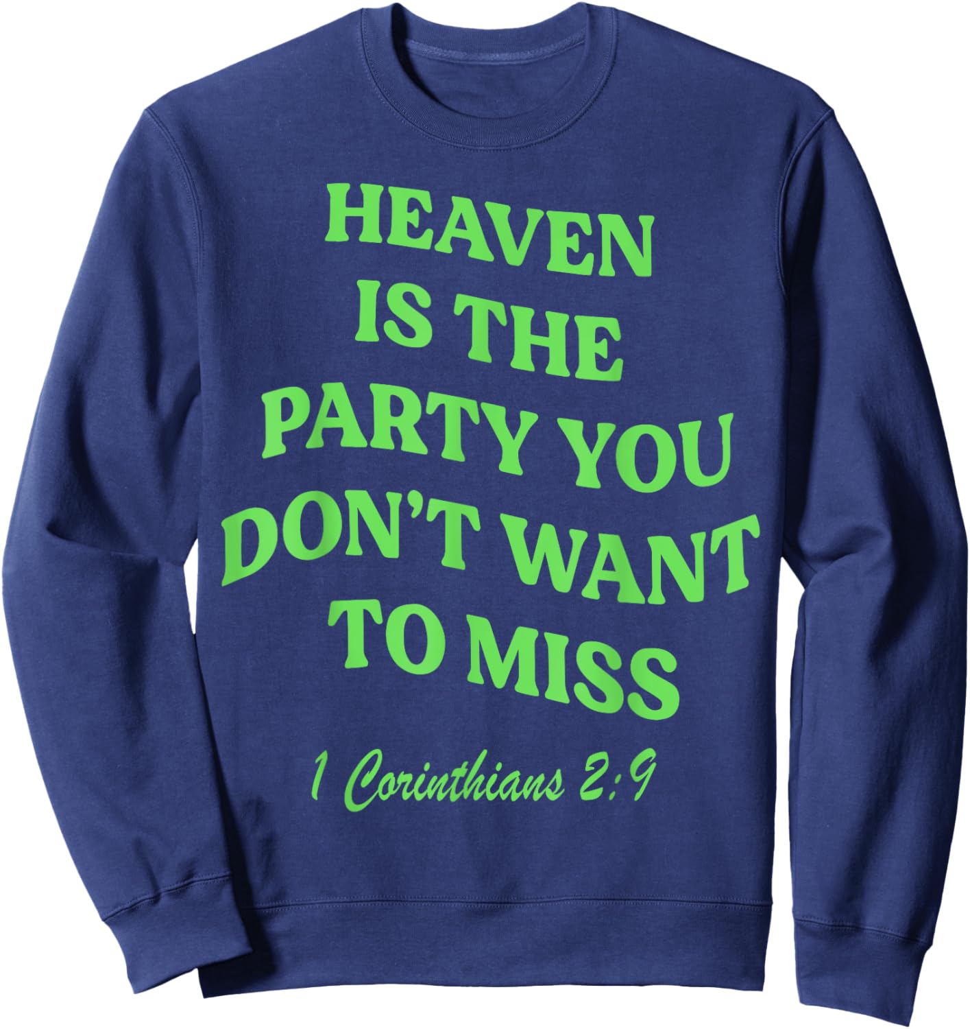 Heaven Is The Party You Don't Want To Miss Sweatshirt - Sweatshirt | Navy