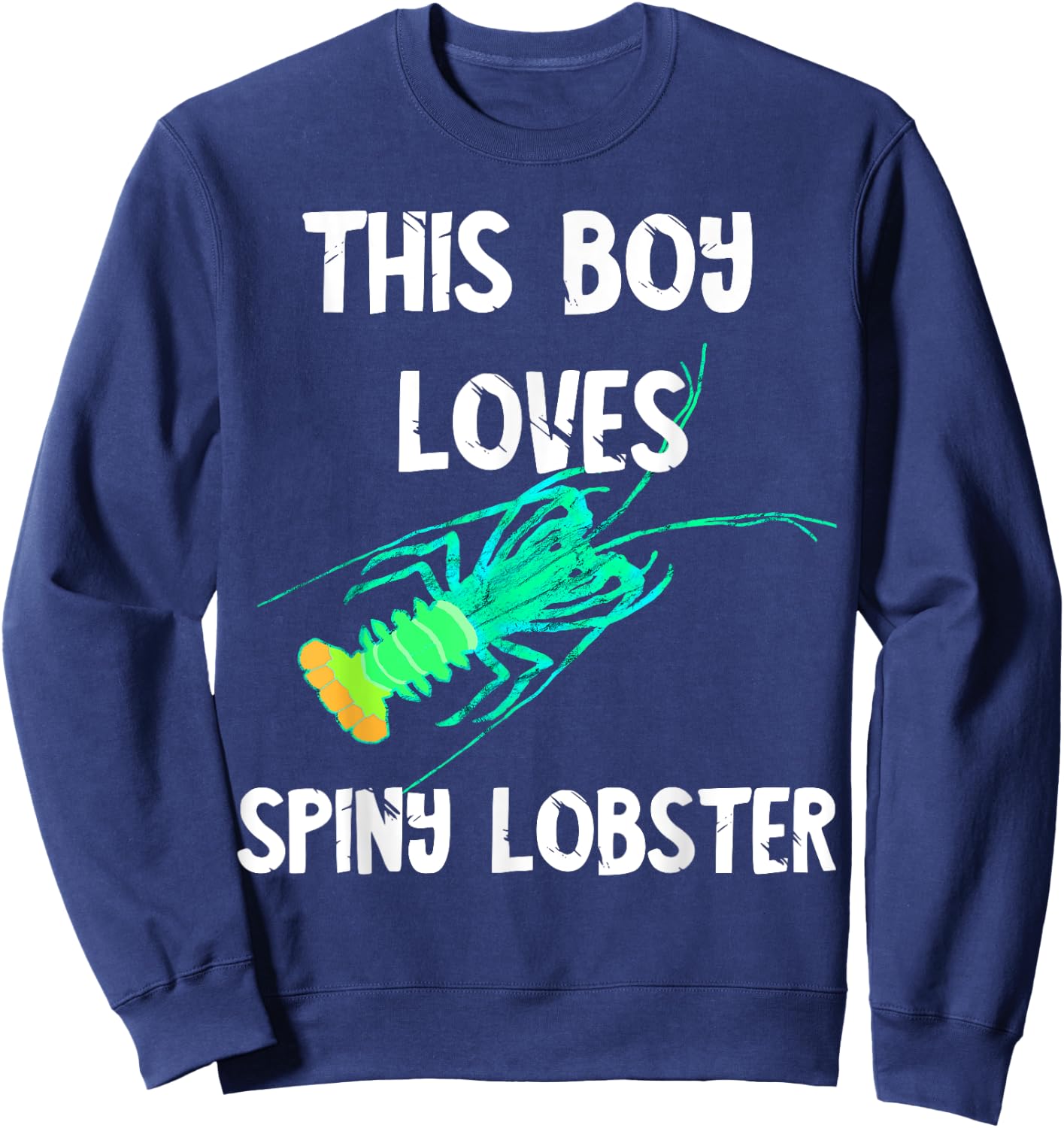 This Boy Loves Spiny Lobster Crustacean Lobstering Seafood Sweatshirt - Sweatshirt | Navy