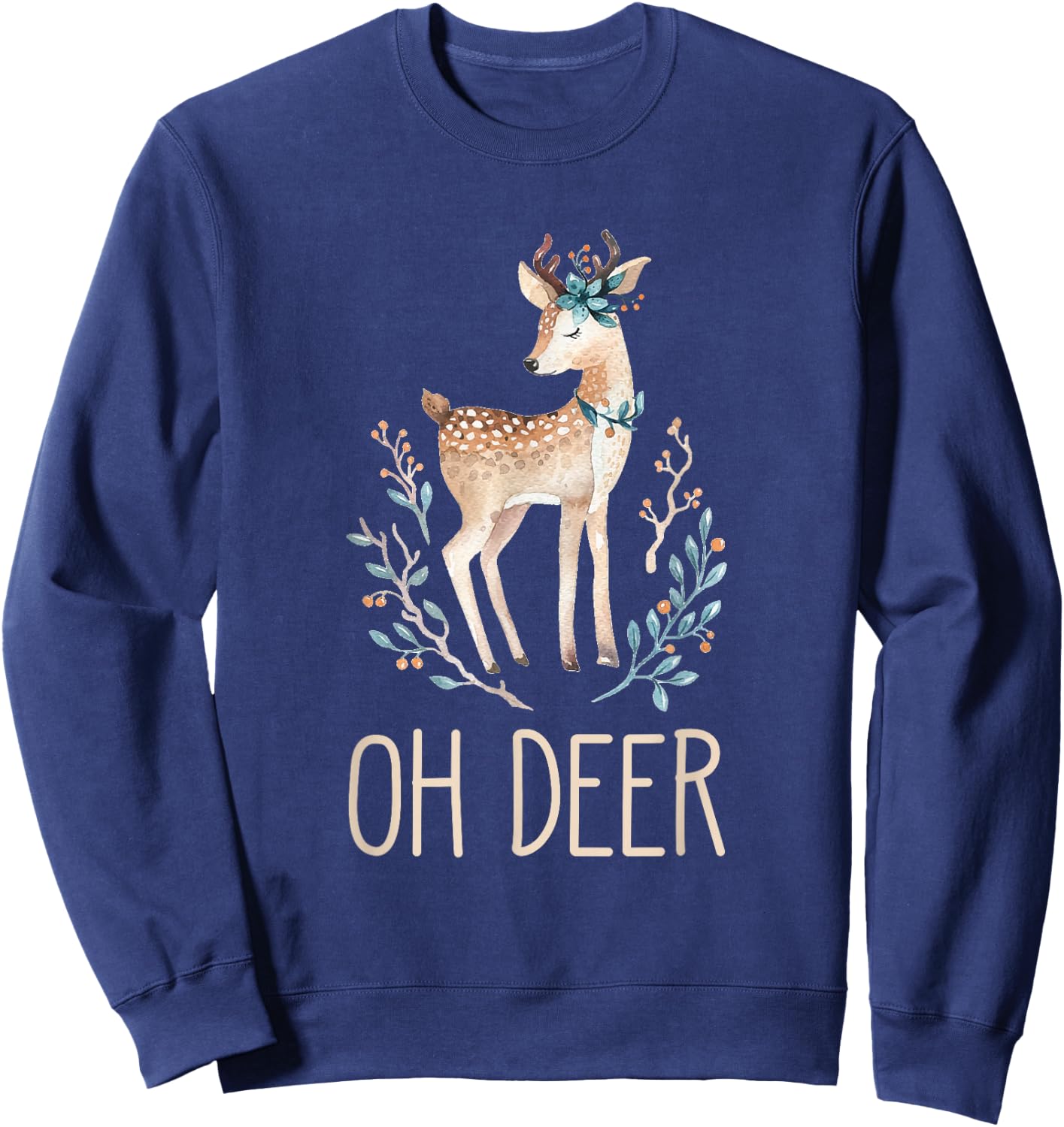 Beautiful Funny Deer Lover Gift Oh Deer Sweatshirt - Sweatshirt | Navy