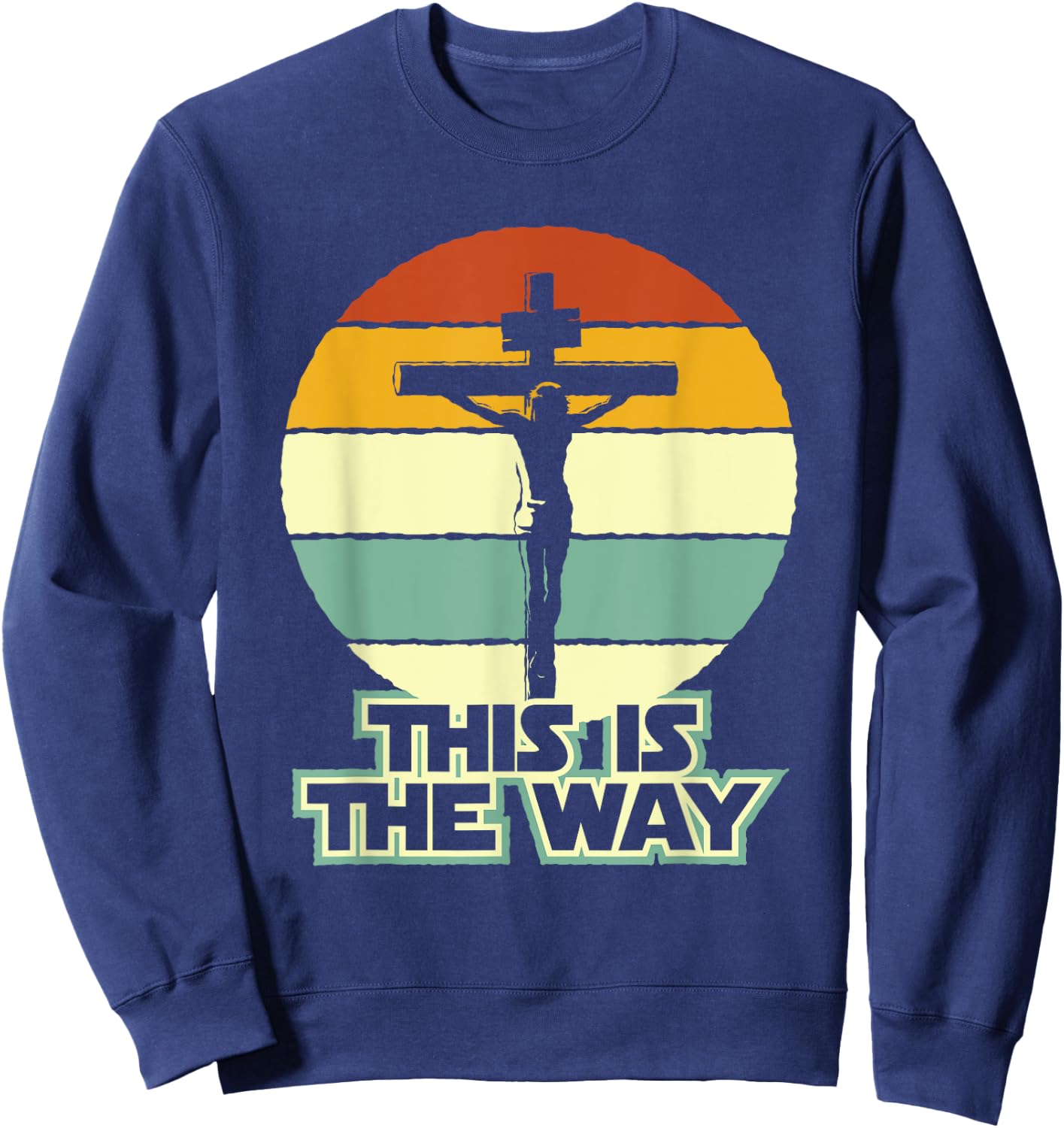 This Is The Way Jesus on the Cross Crucifix Vintage Sunrise Sweatshirt - Sweatshirt | Navy