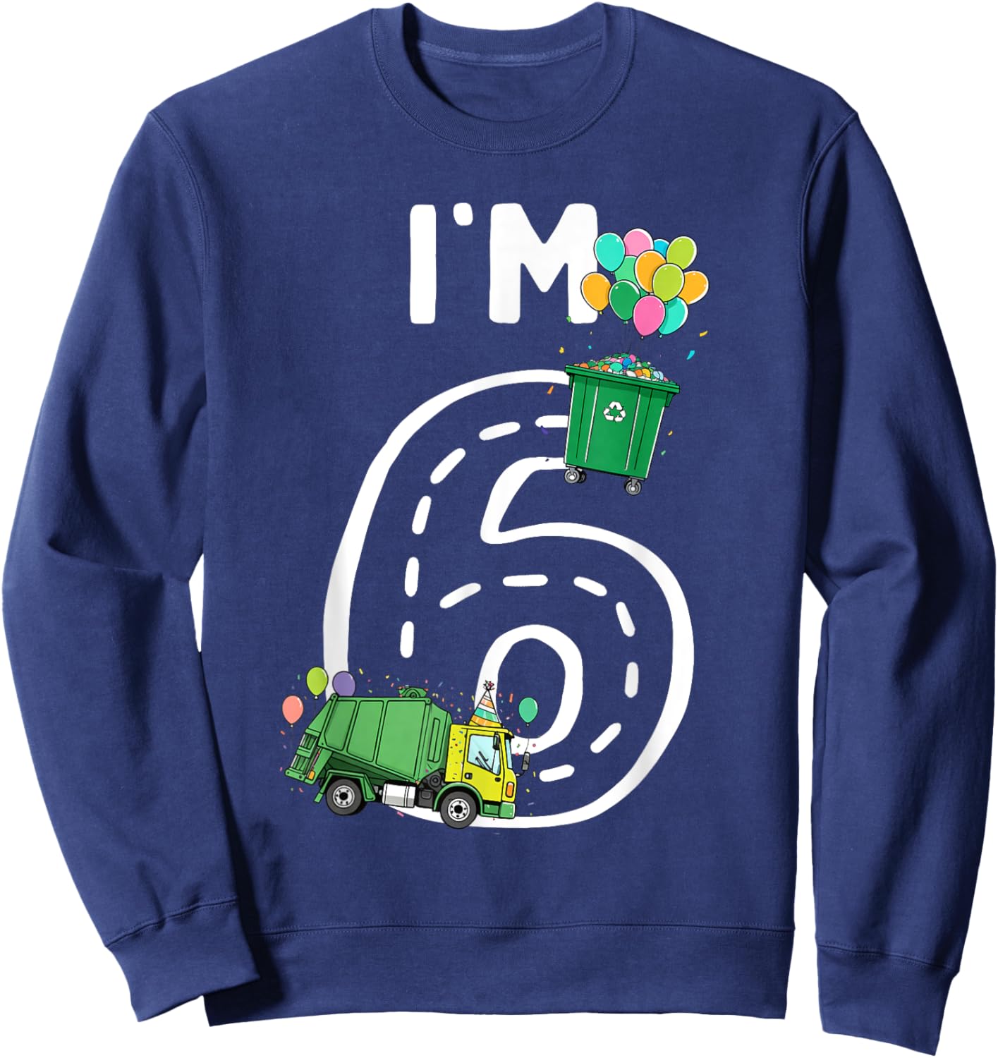I'm 6 Six Years Old Garbage Truck 6th Birthday Boy Kids Sweatshirt - Sweatshirt | Navy