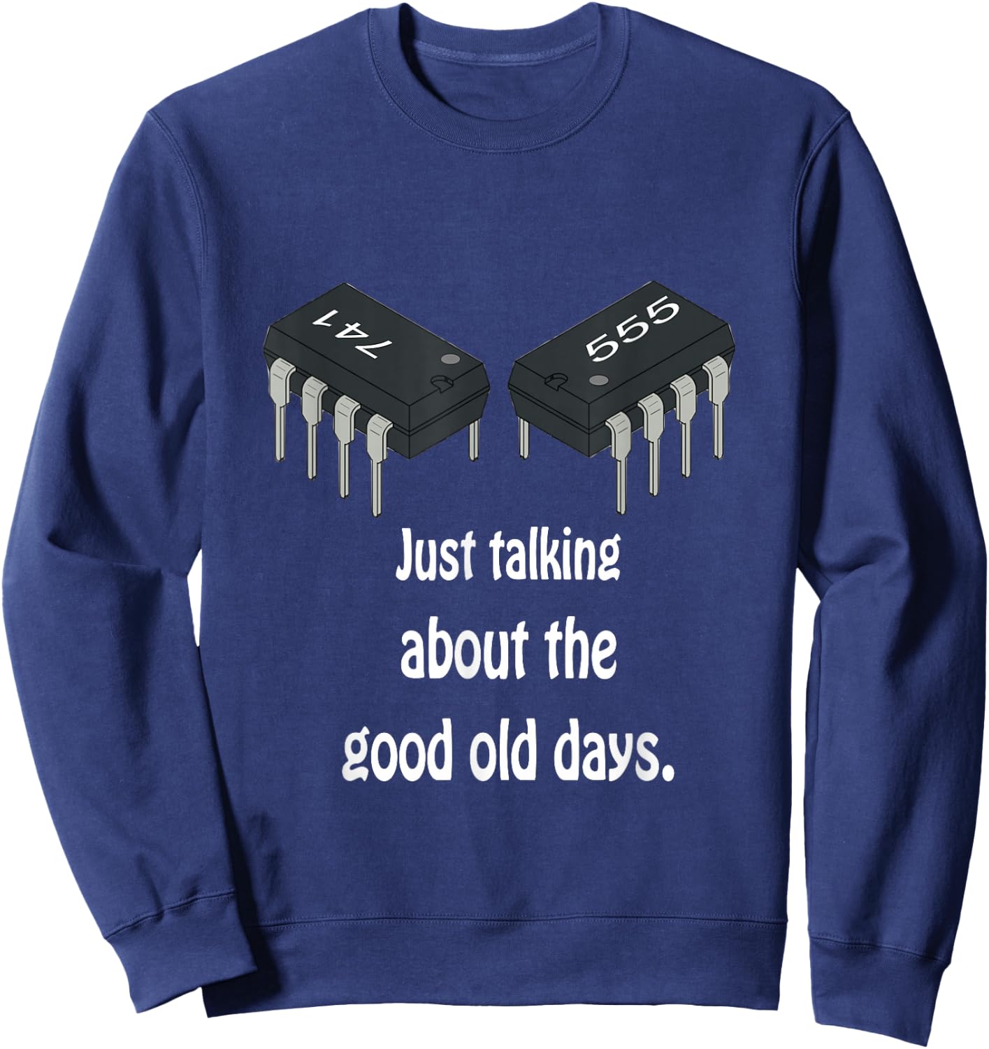 Electronics 555 Timer and 741 OpAmp Electronics Joke Fun Sweatshirt - Sweatshirt | Navy