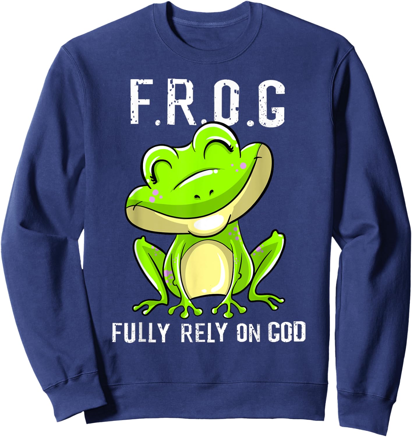 Cool F.R.O.G. Fully Rely On God | Funny Christian Faith Gift Sweatshirt - Sweatshirt | Navy