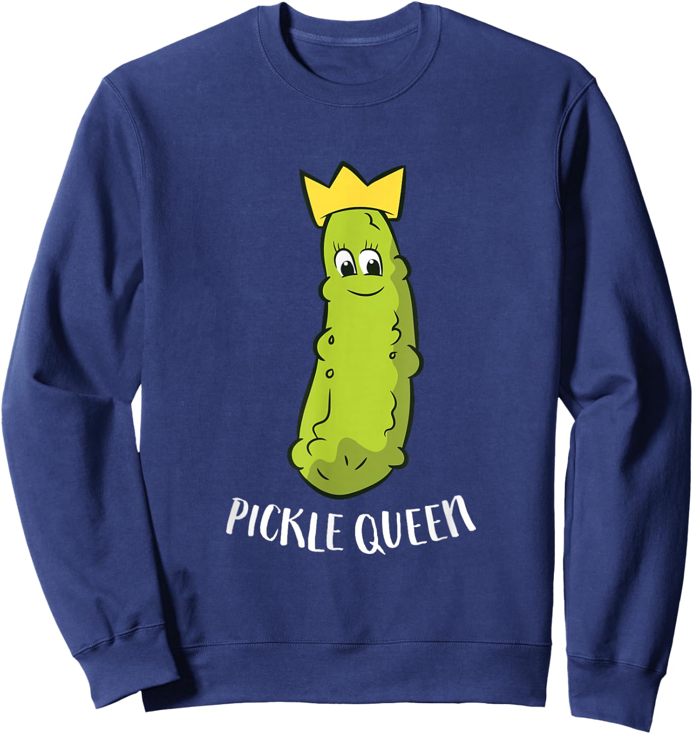 Funny Pickle Queen Funny Cucumber Pickle Girl Sweatshirt - Sweatshirt | Navy