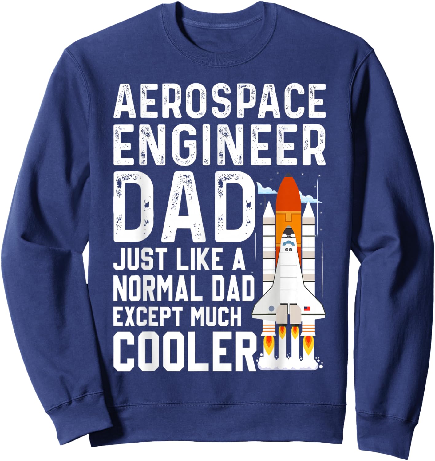 Aerospace Engineer Dad Much Cooler Fathers Day Sweatshirt - Sweatshirt | Navy