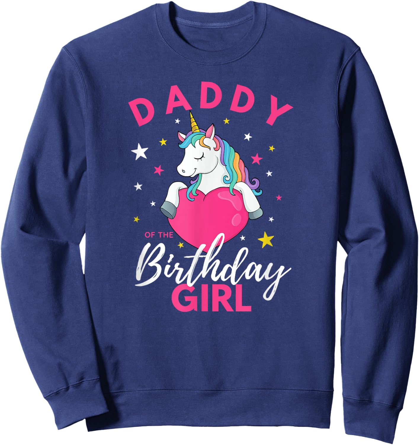 Daddy Of The Birthday Girl Unicorn Sweatshirt - Sweatshirt | Navy