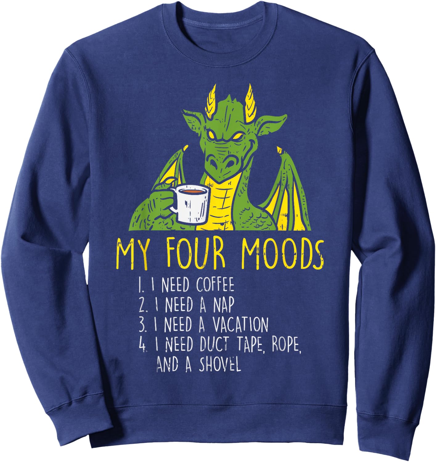 Four Moods Dragon Coffee Nap Vacation Funny Meme Saying Gift Sweatshirt - Sweatshirt | Navy
