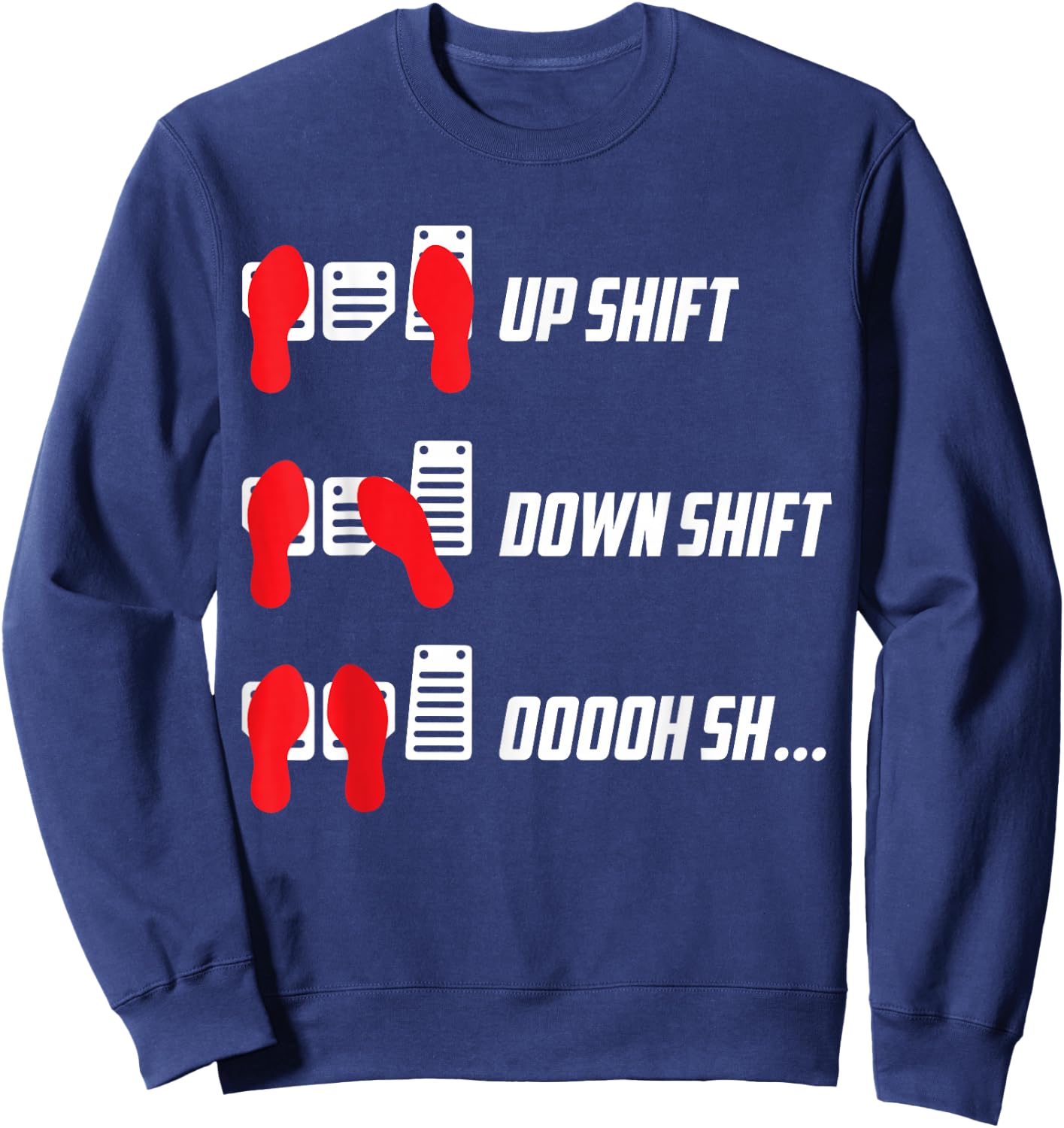 Up Shift Down Shift Oooh Sh... Manual Car Guy Stick Shift Sweatshirt - Sweatshirt | Navy