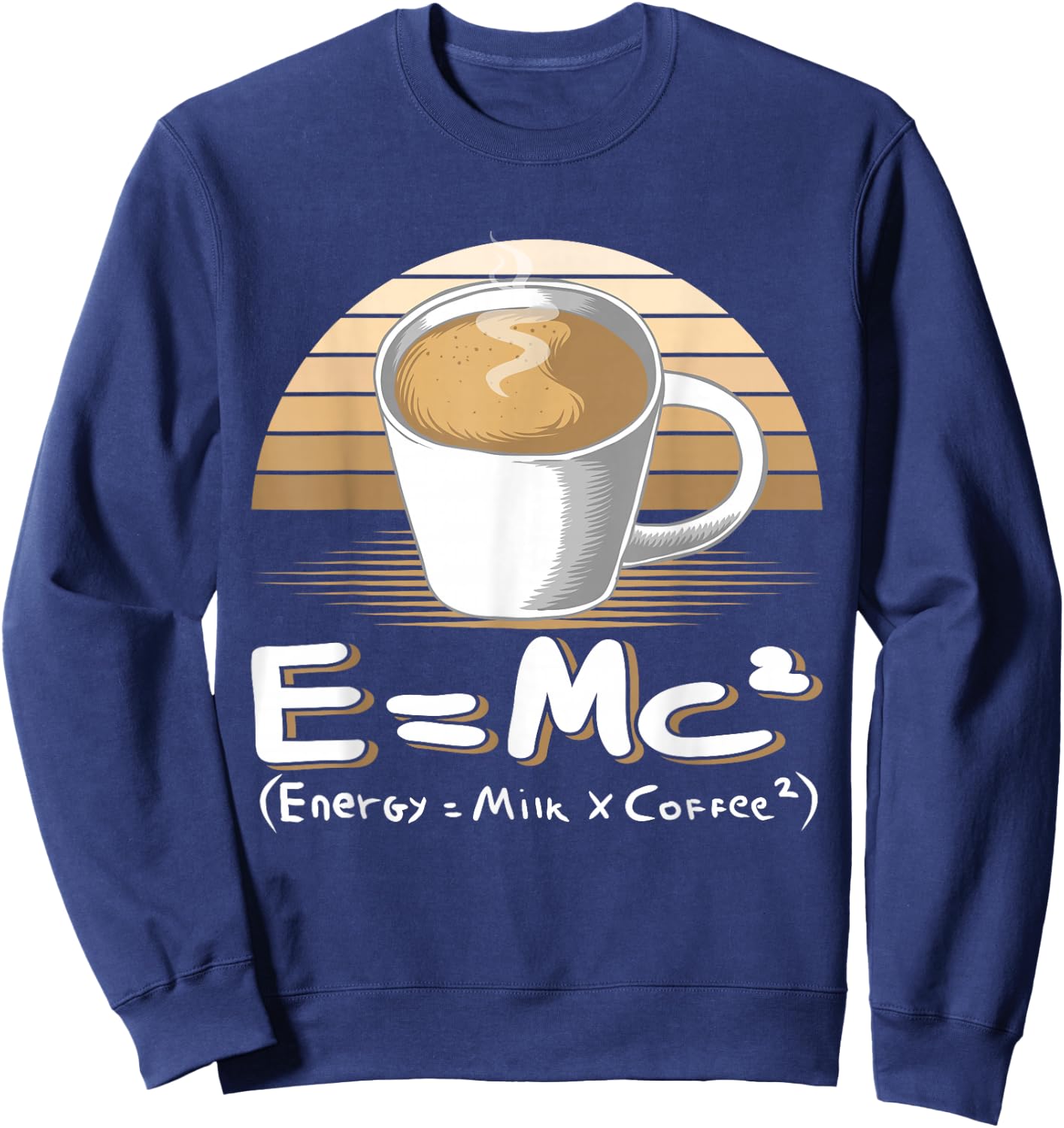 Funny Science E=MC2 Coffee Energy Milk Coffee Formula Sweatshirt - Sweatshirt | Navy