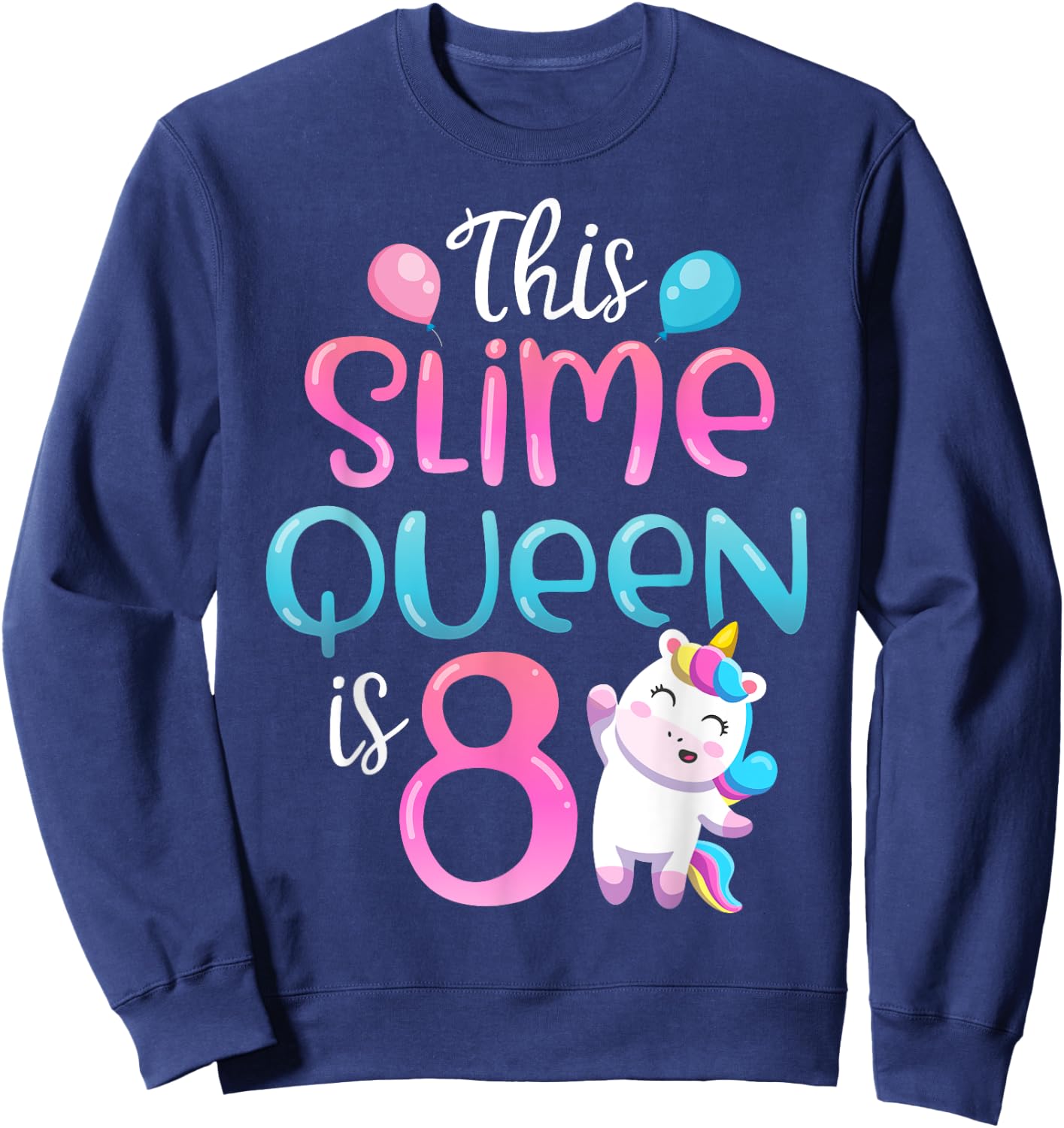 This Slime Queen Is 8 Unicorn Girl 8th Birthday Party Outfit Sweatshirt - Sweatshirt | Navy