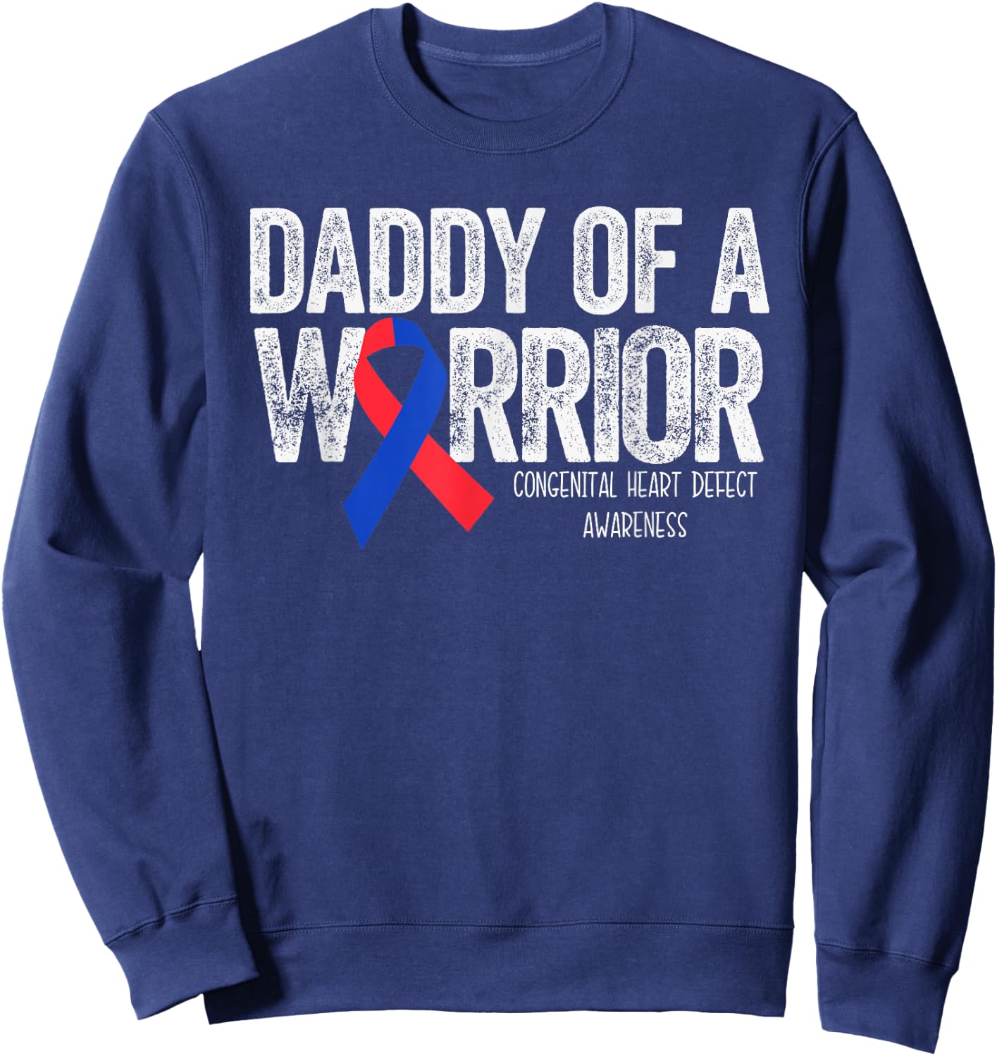 Daddy of a Warrior T Shirt CHD Congenital Heart Defect Month Sweatshirt - Sweatshirt | Navy