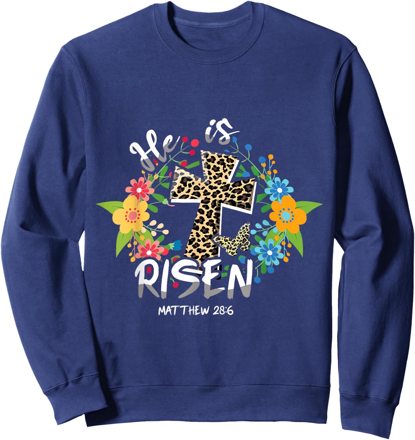 He Is Risen Bible Verse Colorful Easter Is About Jesus Sweatshirt - Sweatshirt | Navy