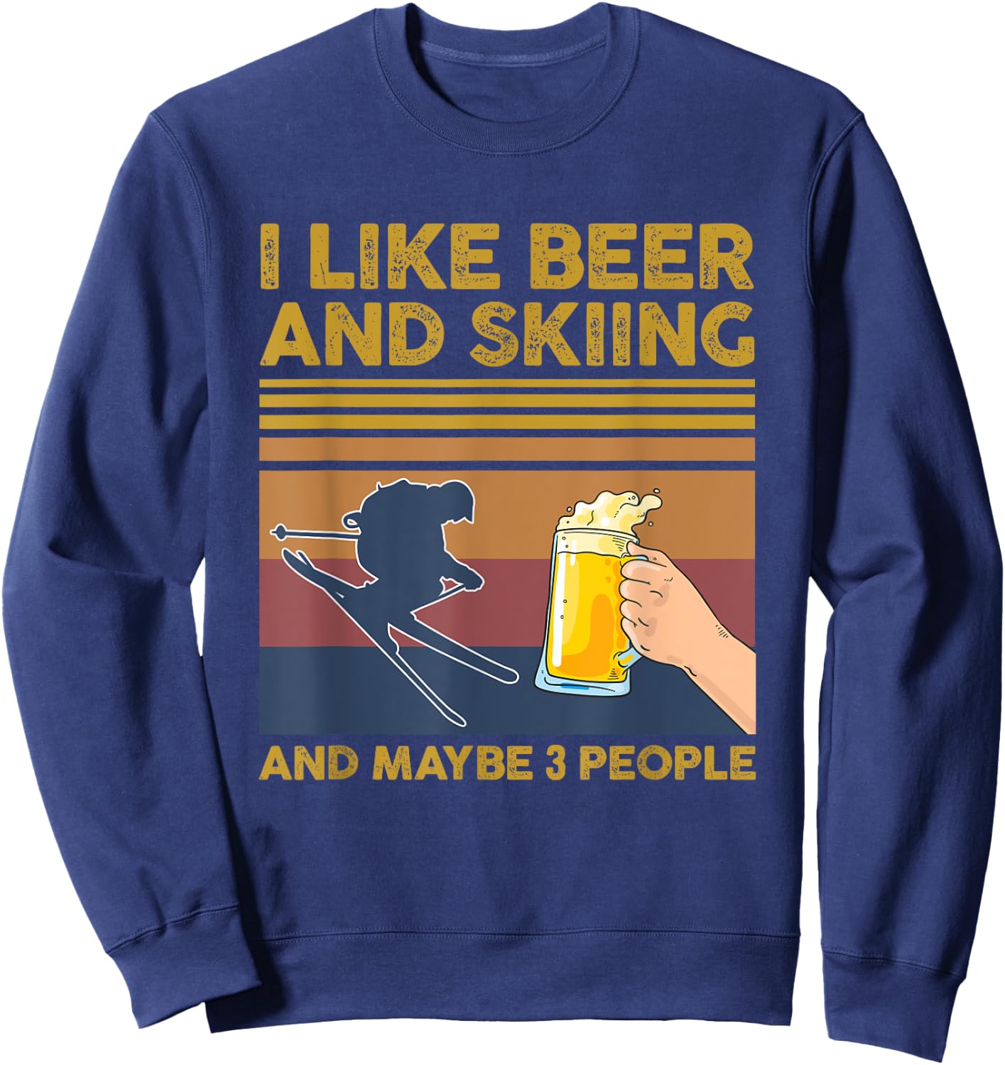 I Like Beer and Skiing and Maybe 3 People Sweatshirt - Sweatshirt | Navy