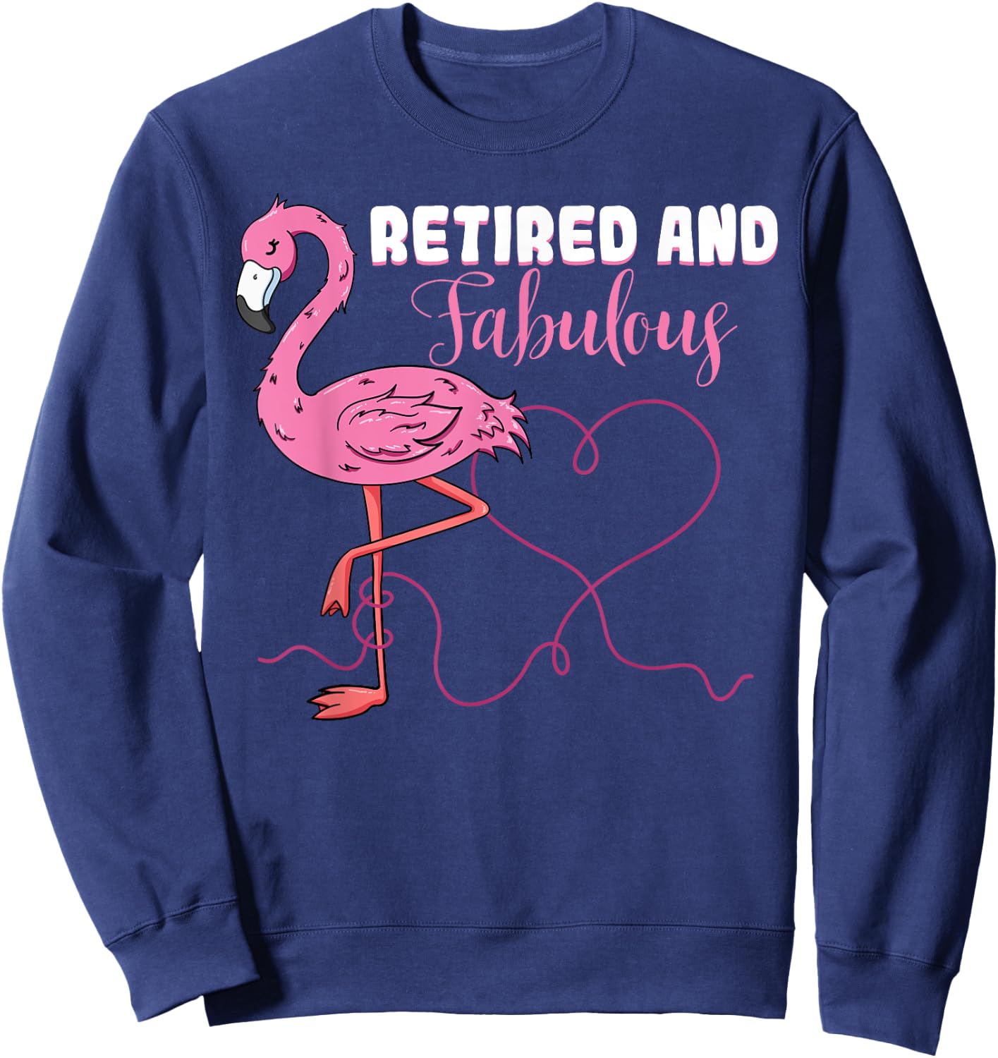 Retired And Fabulous Heart Pink Flamingo Retired Grandma Sweatshirt - Sweatshirt | Navy