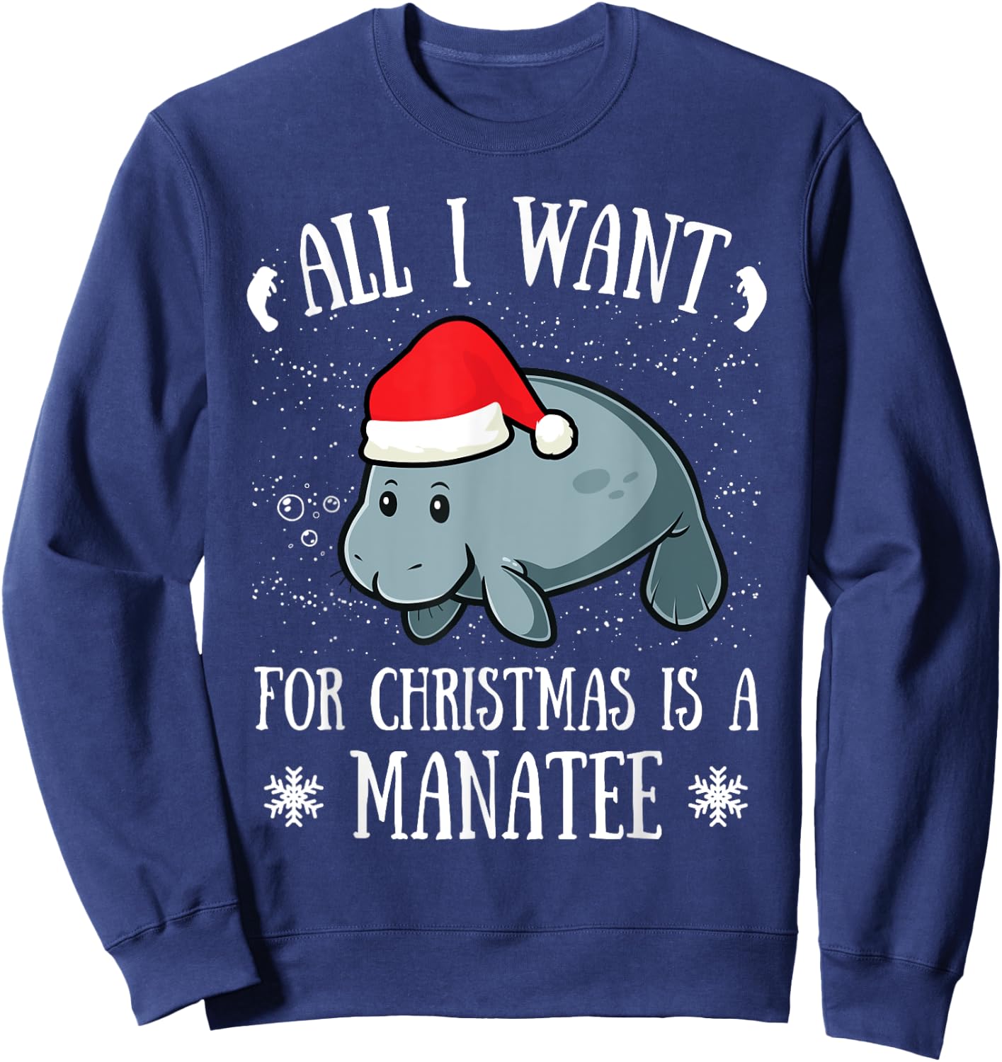 All I Want For Christmas Is A Manatee Manatee Santa Claus Sweatshirt - Sweatshirt | Navy