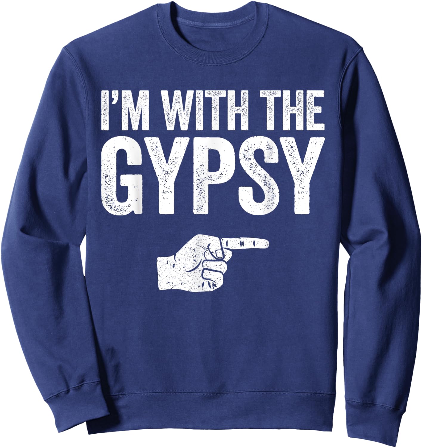 I'm With The Gypsy Matching Gypsy Costume Shirt Sweatshirt - Sweatshirt | Navy