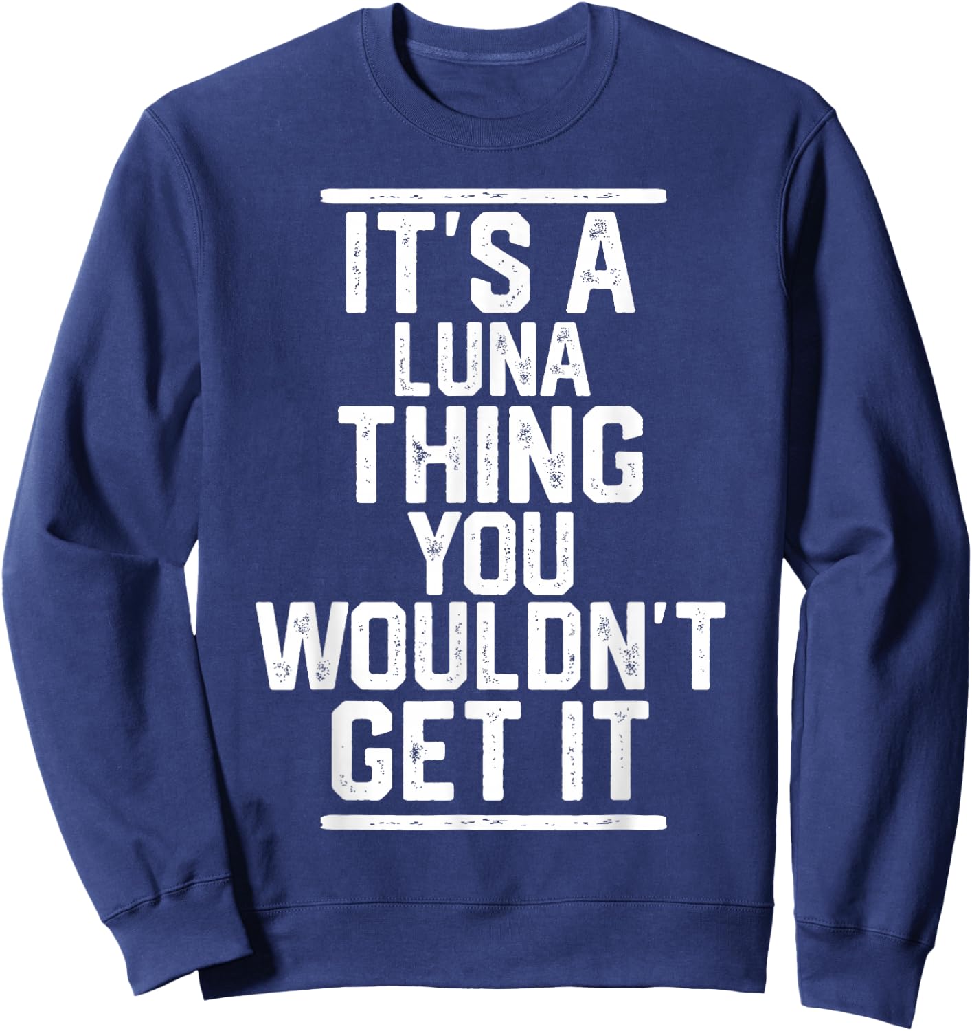 It's a Luna Thing You Wouldn't Get It - Family Last Name Sweatshirt - Sweatshirt | Navy