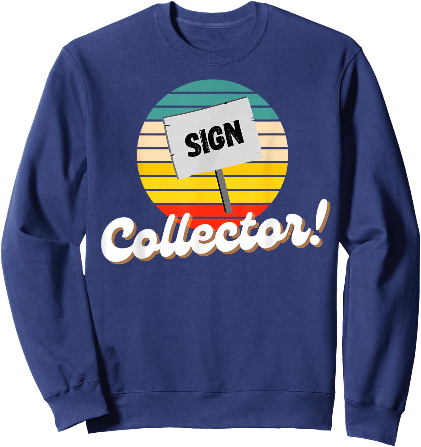 Vintage Signs & Funny Antique Sign Collector Sweatshirt - Sweatshirt | Navy
