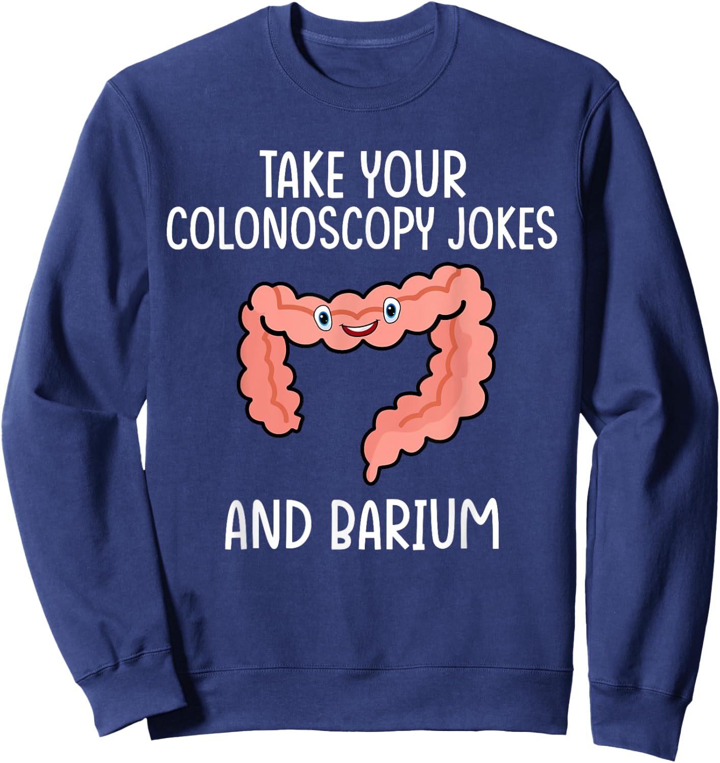 Gastroenterology Nurse Colonoscopy Joke Sweatshirt - Sweatshirt | Navy