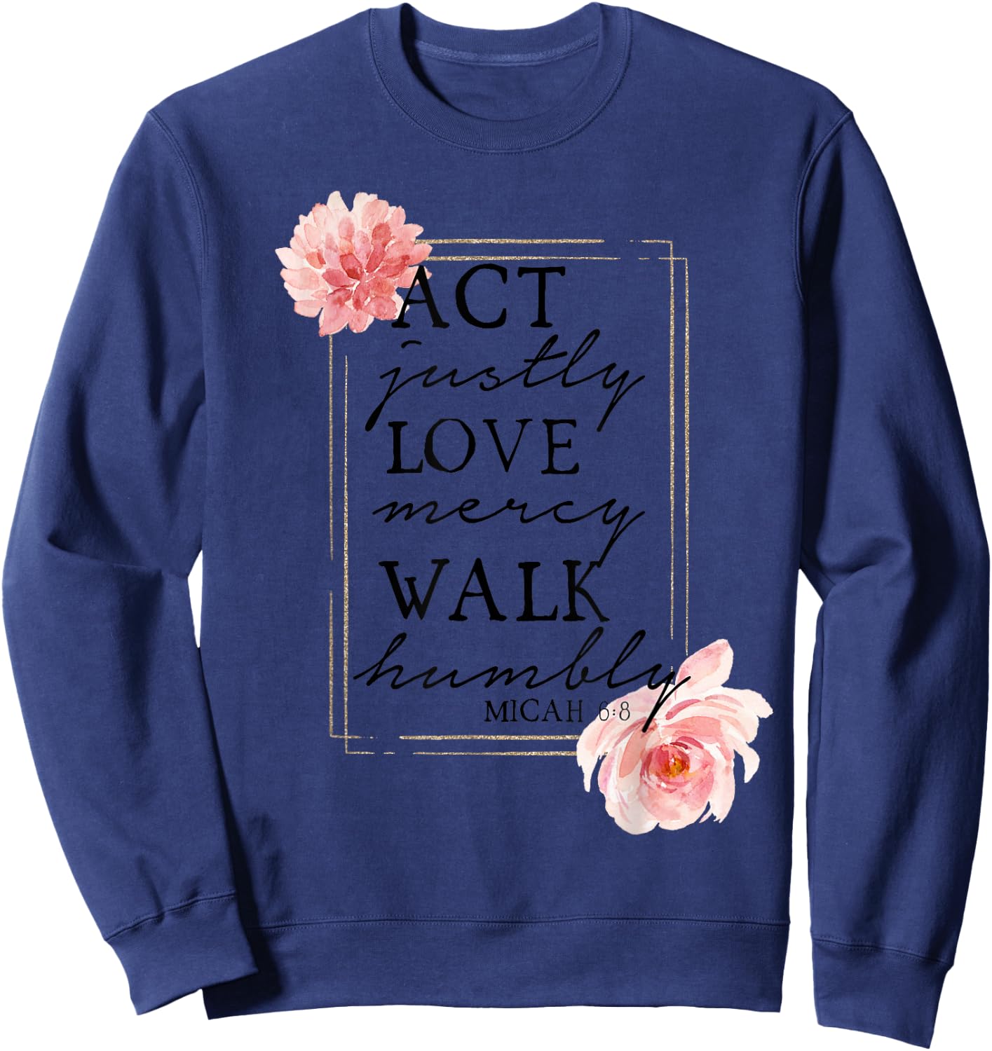 MICAH 6:8 - Bible Quote - Bible Verse - Christian Sweatshirt - Sweatshirt | Navy