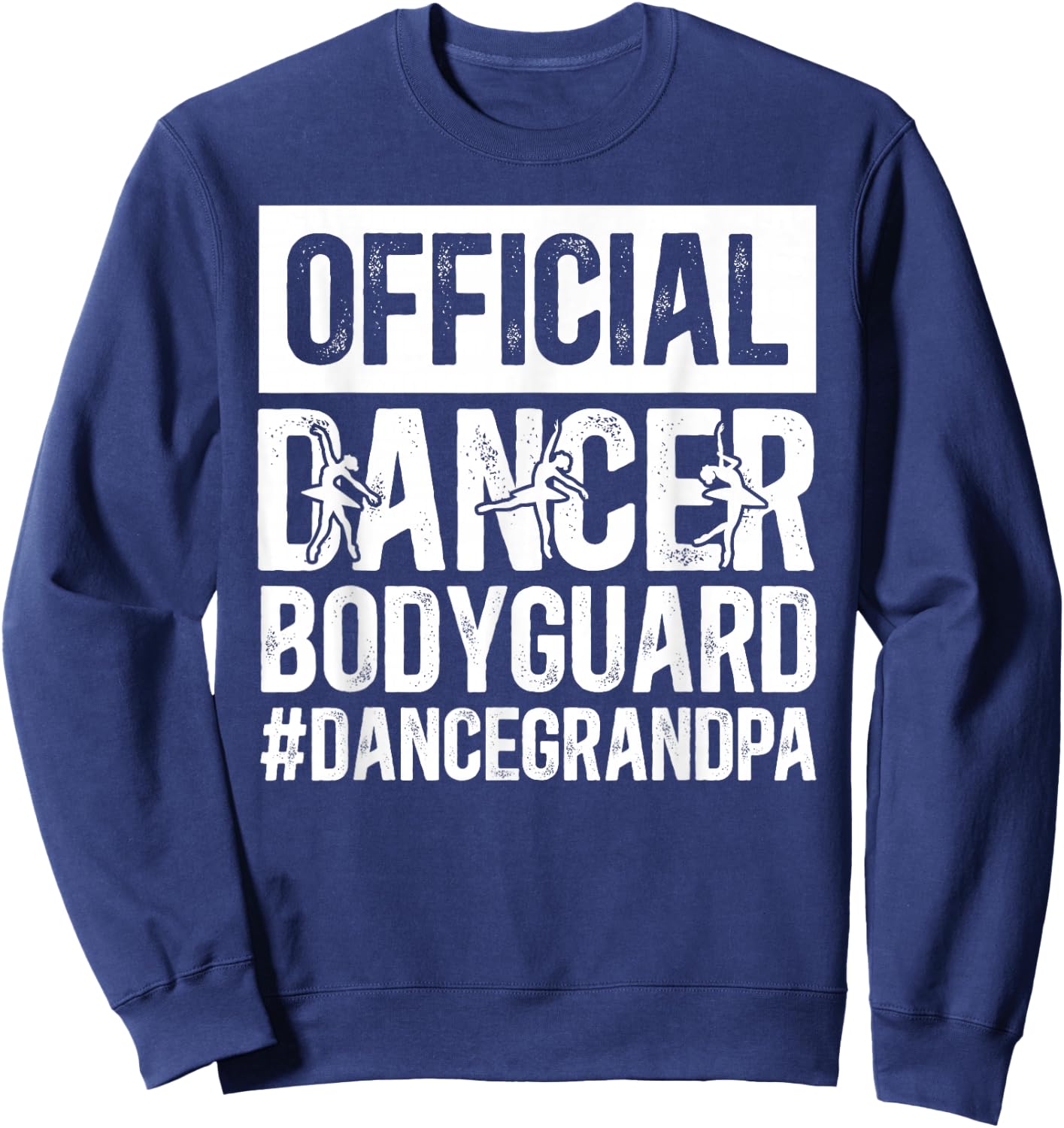 Dancer Bodyguard Dance Grandpa Of A Dancer Grandfather Sweatshirt - Sweatshirt | Navy
