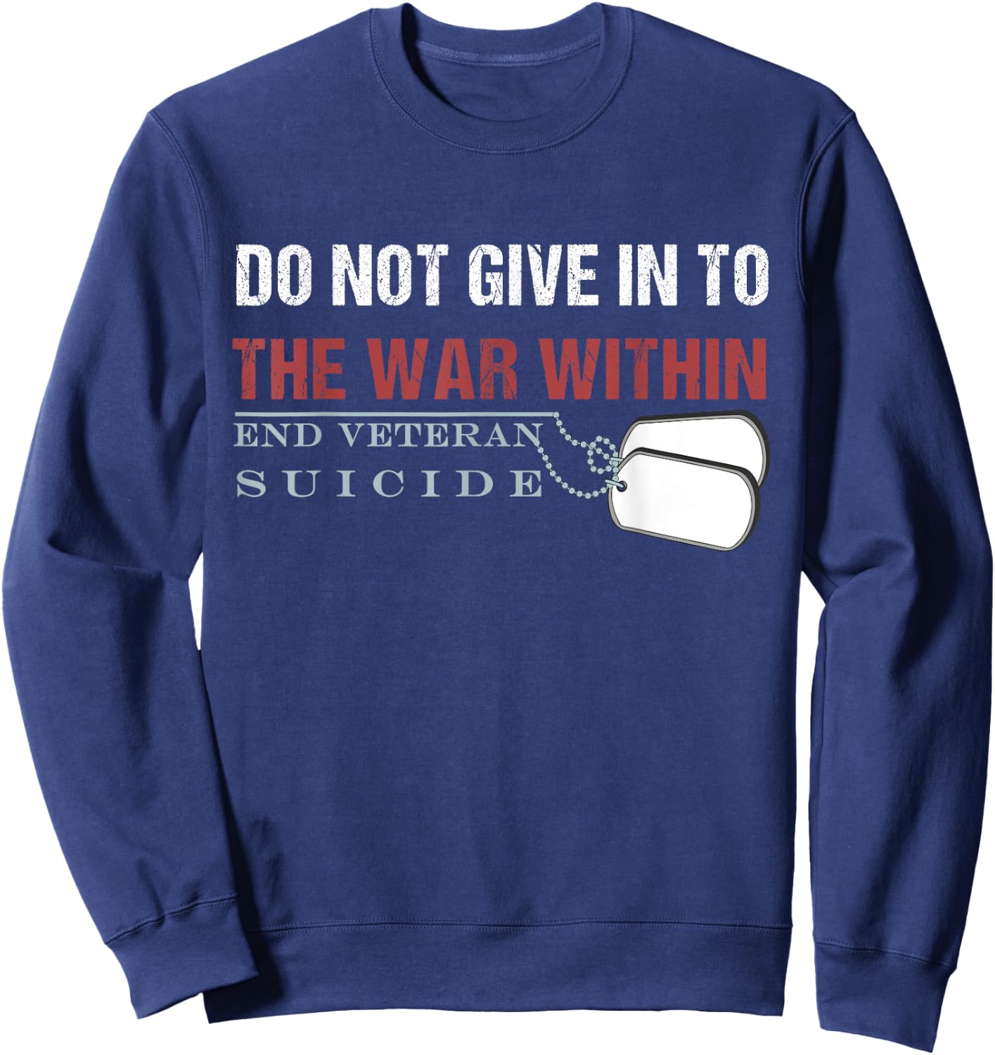Do Not Give In To The War Within End Veteran Suicide Sweatshirt - Sweatshirt | Navy